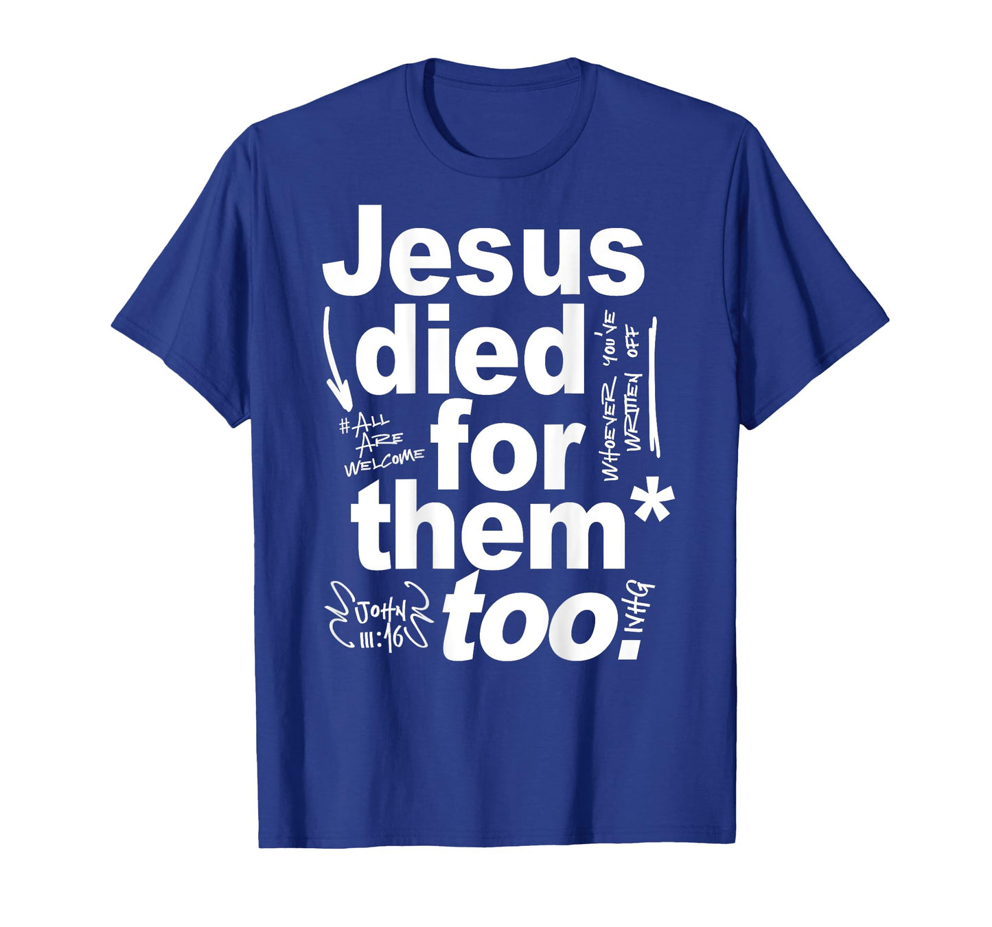 Jesus Died For Them Too - Jesus Lovers Christian Faith Quote T-Shirt