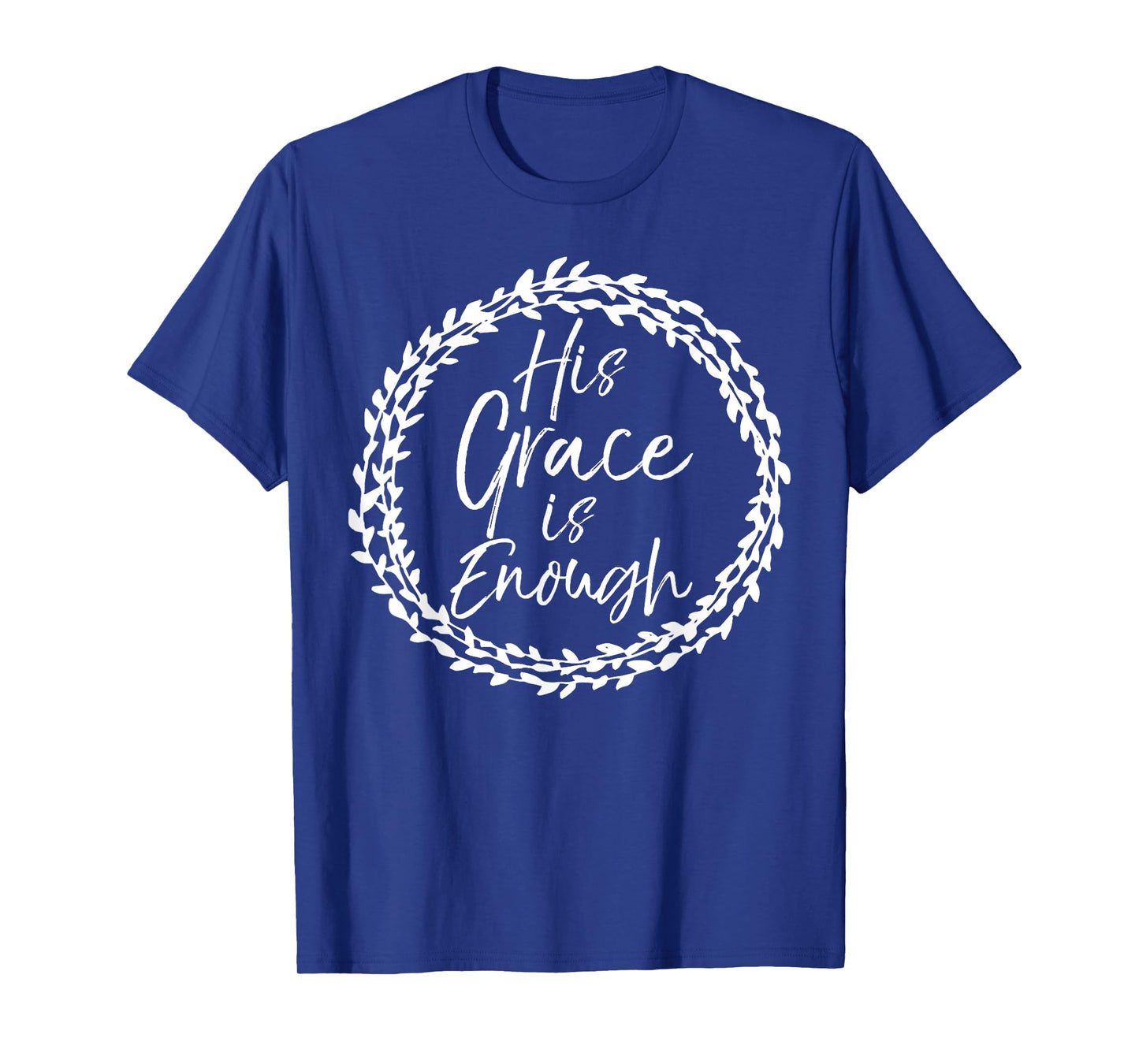 His Grace is Enough Shirt Cute Christian Shirt for Women T-Shirt