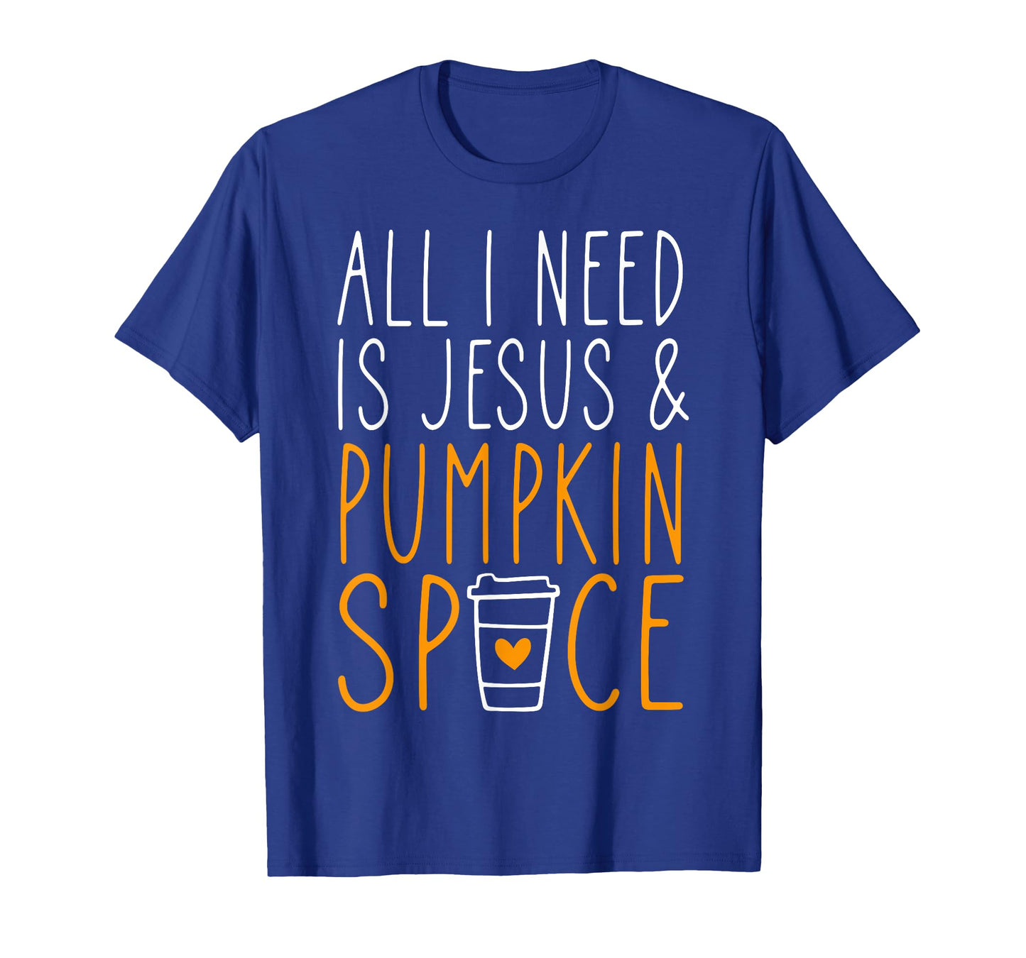 All I Need is Jesus & Pumpkin Spice Coffee Lovers Fall Vibes T-Shirt