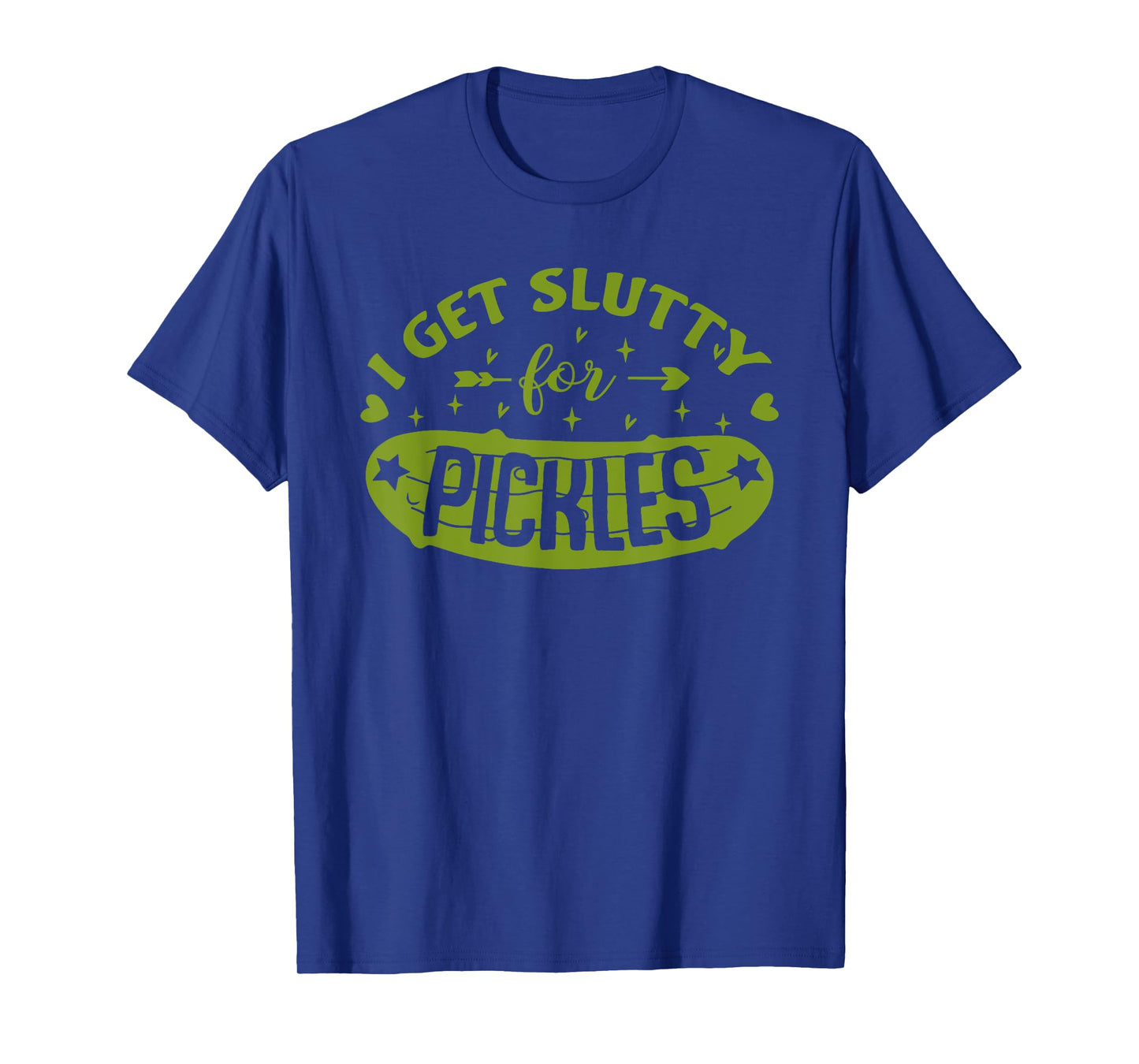 Pickle Lover Slut I Get Slutty For Pickles Funny T-Shirt