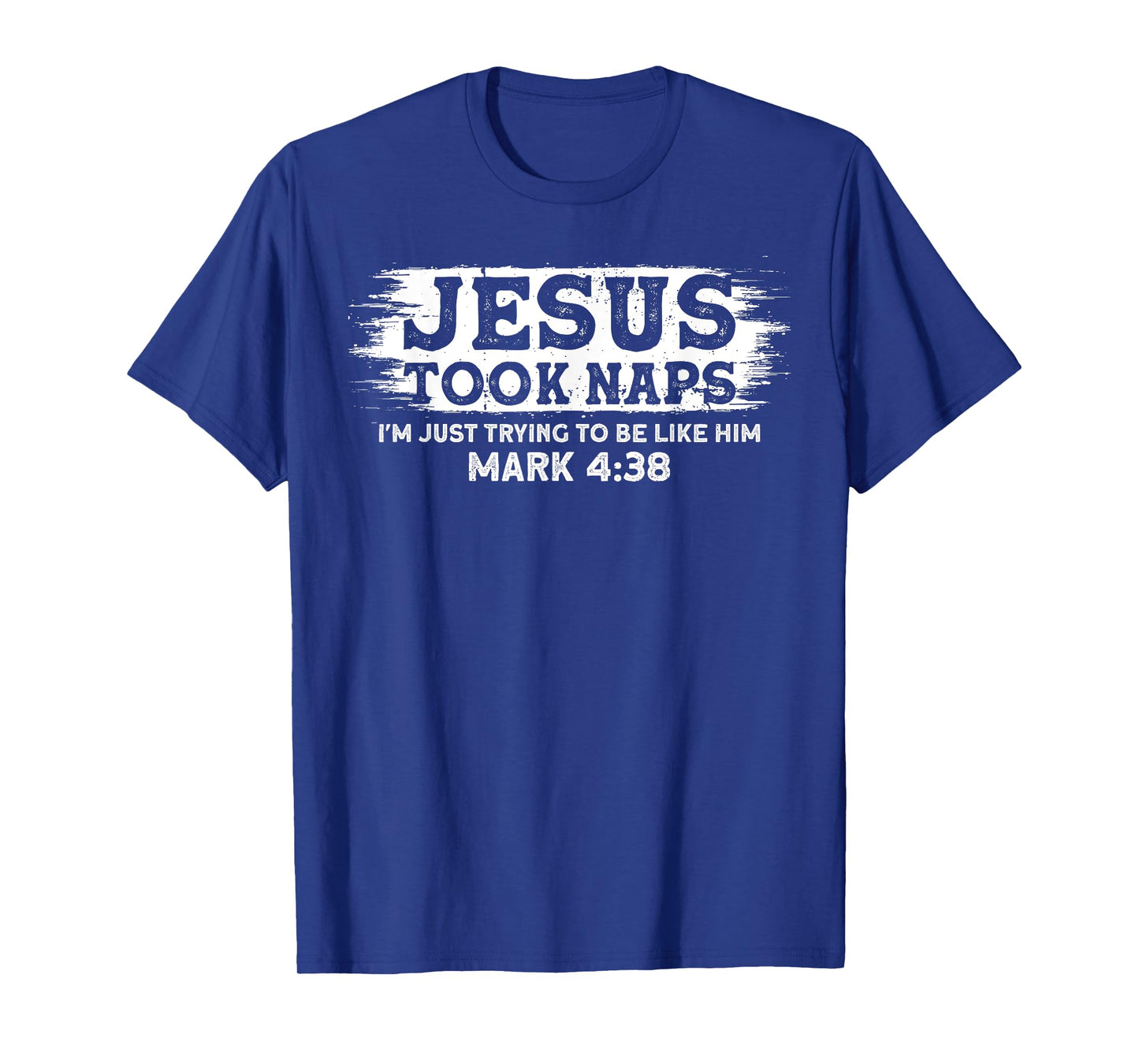 Jesus Took Naps. I'm Just Trying To Be Like Him T-Shirt