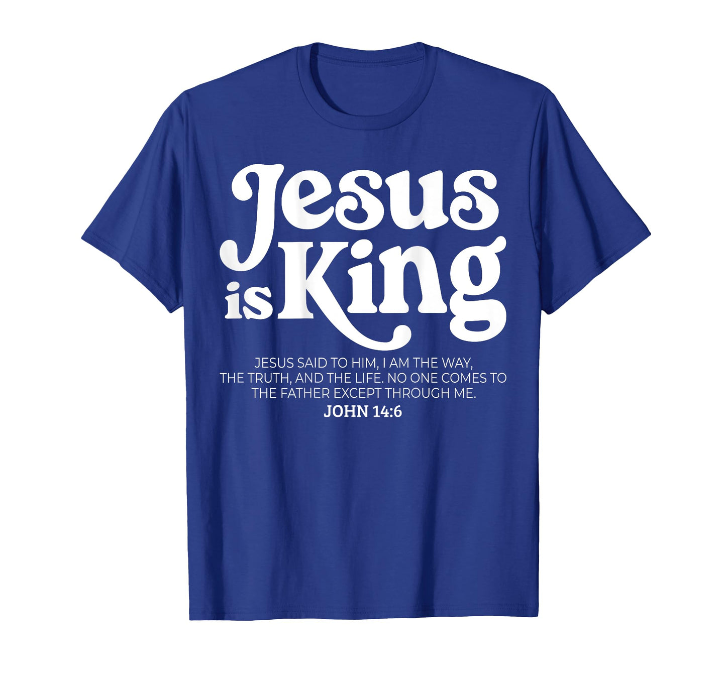 Jesus is King Bible Verse John 14:6 God Religious Christian T-Shirt