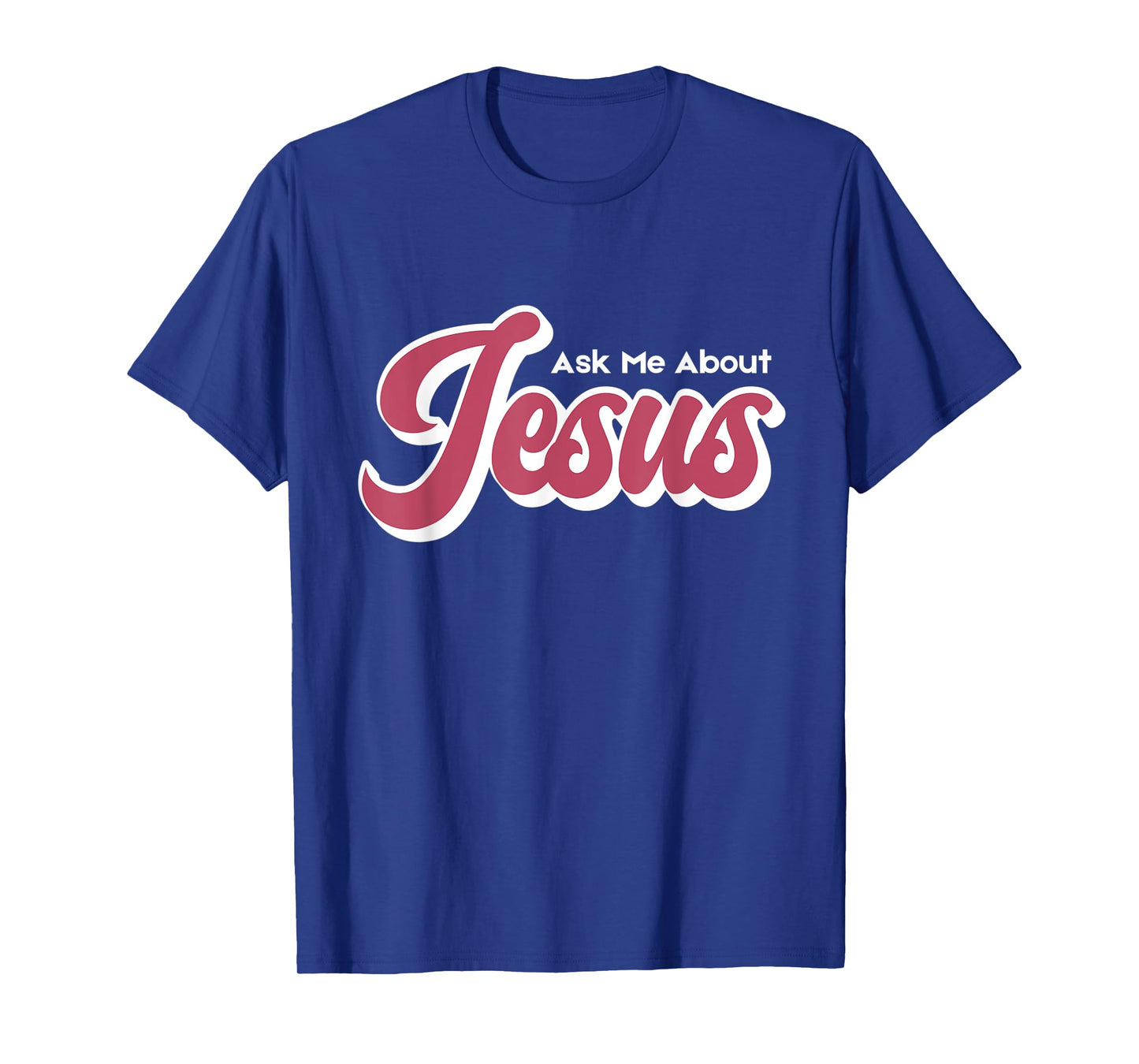 Ask Me About Jesus T-Shirt
