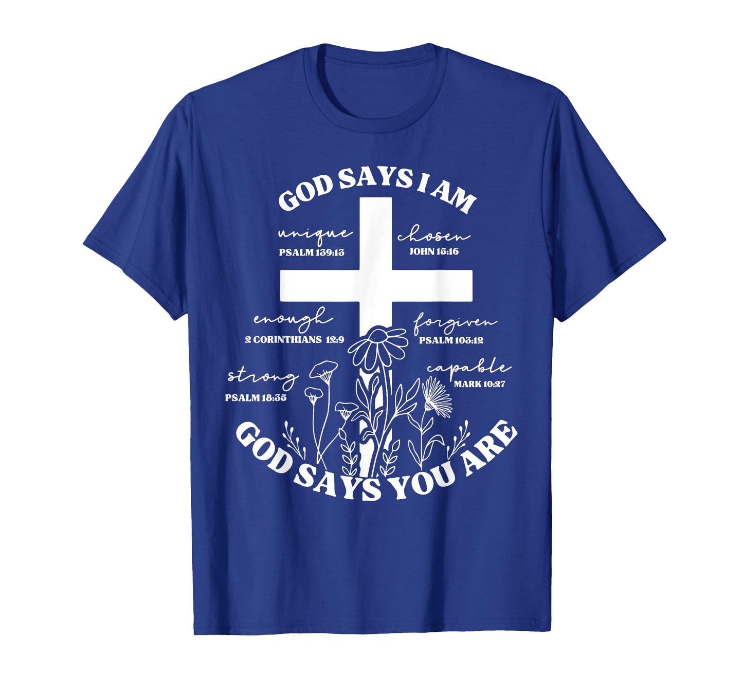 God Says I Am - God Says You Are Bible Verse Cross Christian T-Shirt