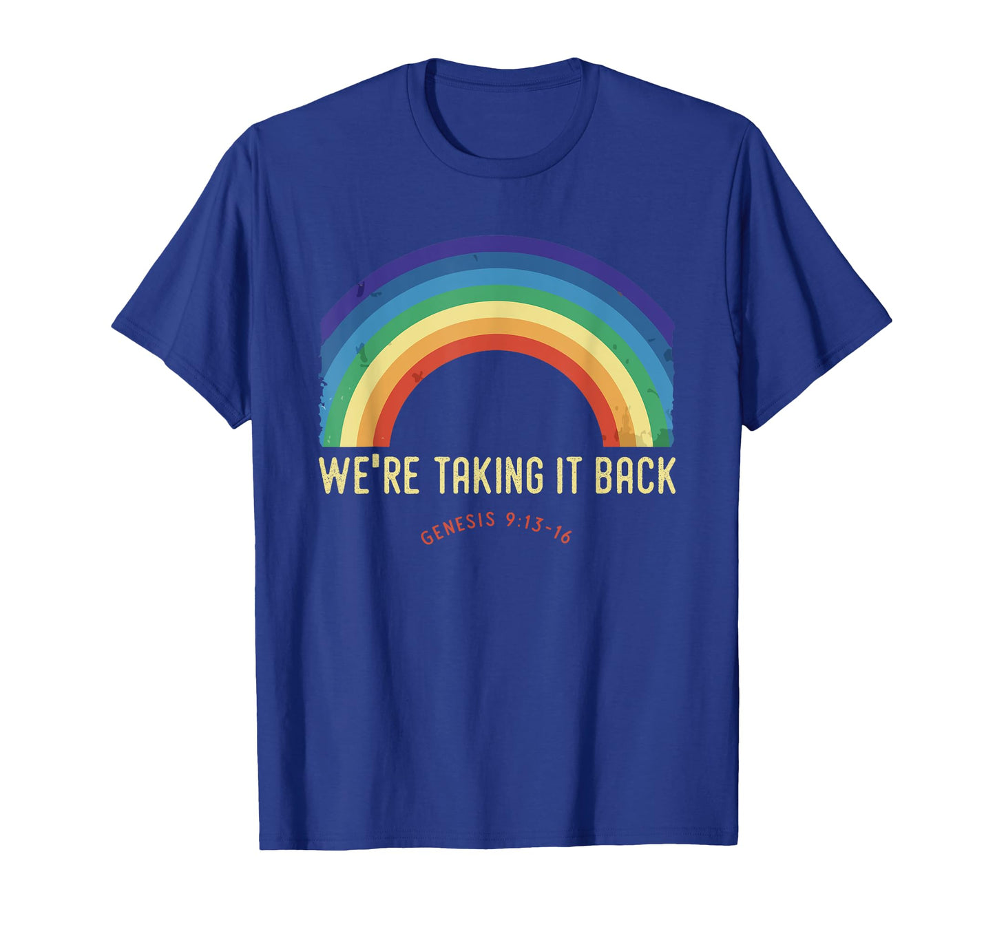 Rainbow We're Taking It Really Back Christian Bible Verse T-Shirt