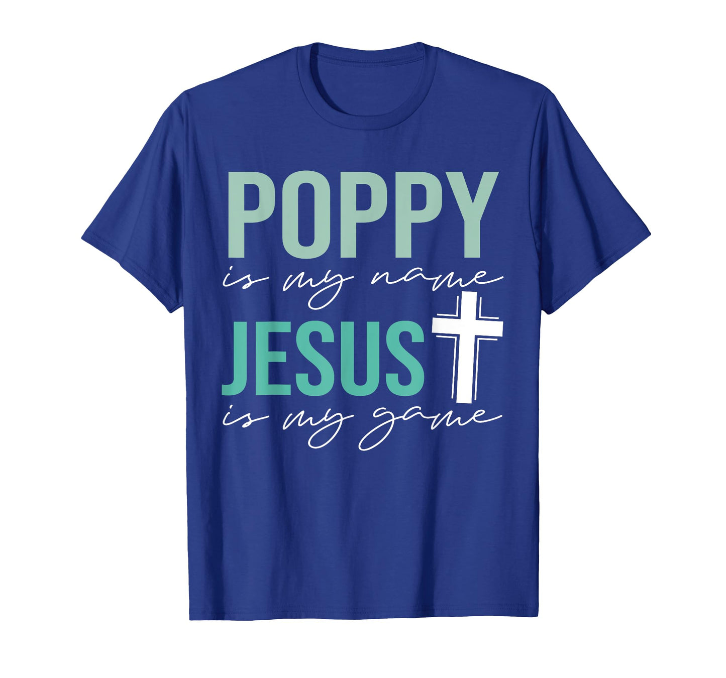 Poppy Is My Name Jesus Is My Game Christian Grandpa T-Shirt
