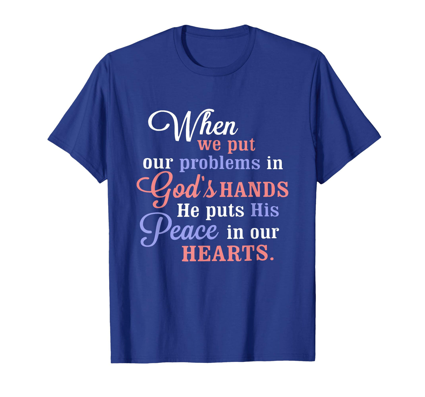 Place Your Problems On God He Will Give You Peace T-Shirt