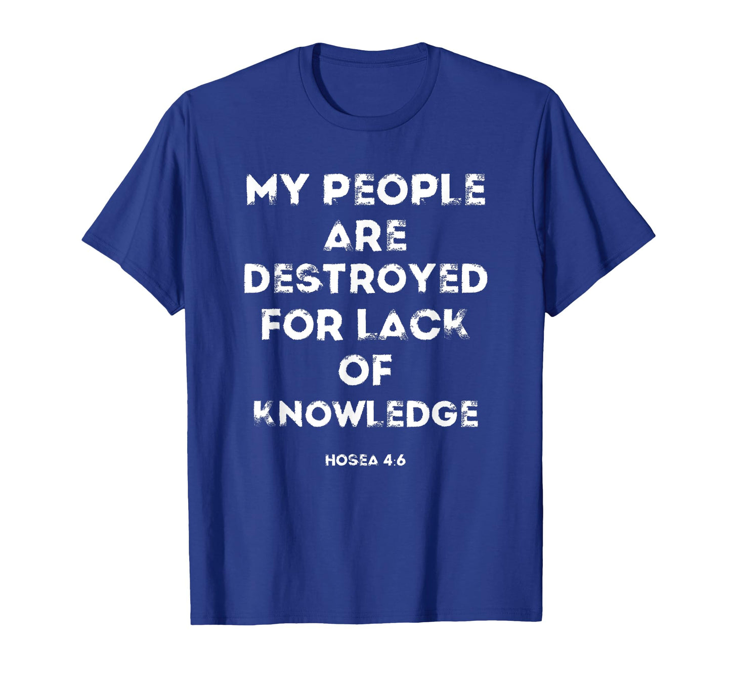 Bible Scripture Verse My People Are Destroyed Hosea 4:6 KJV T-Shirt