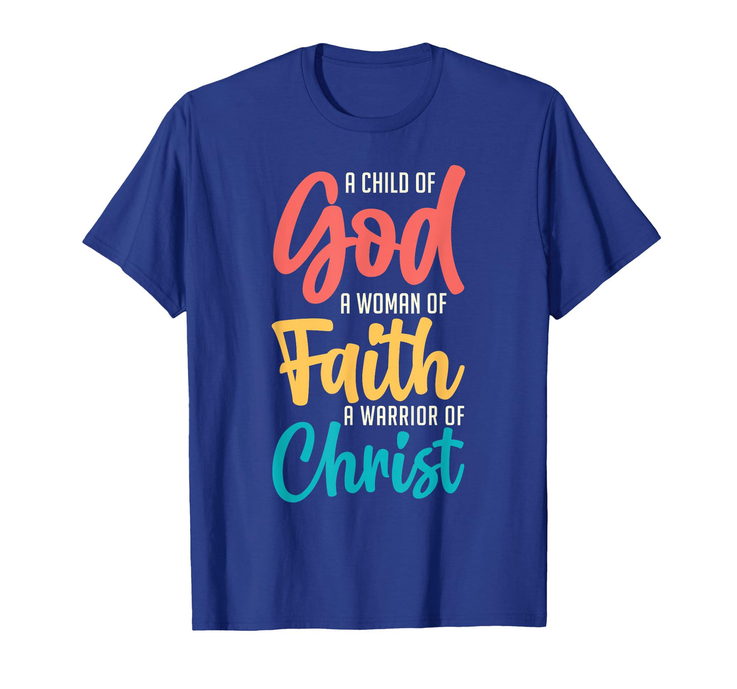 Jesus A Child Of God A Woman Of Faith A Warrior Of Christ T-Shirt