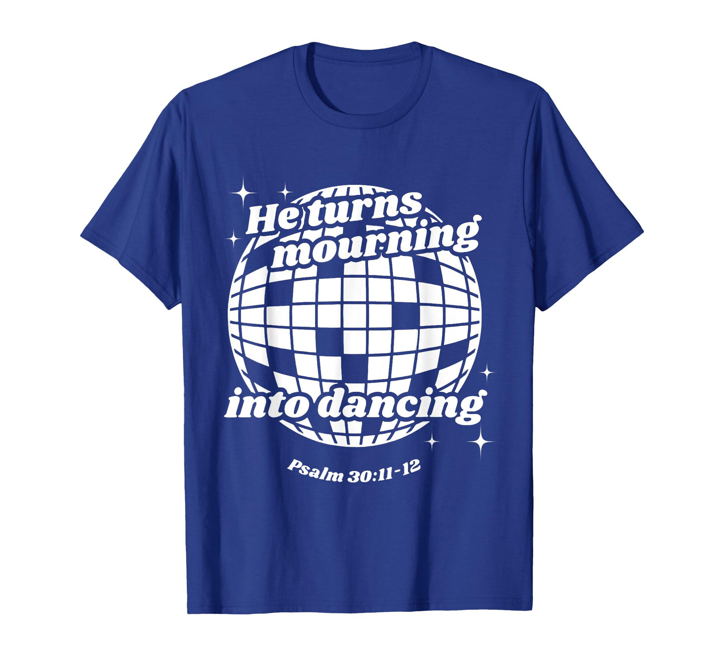 He Turns Mourning Into Dancing, Christian Faith Jesus T-Shirt