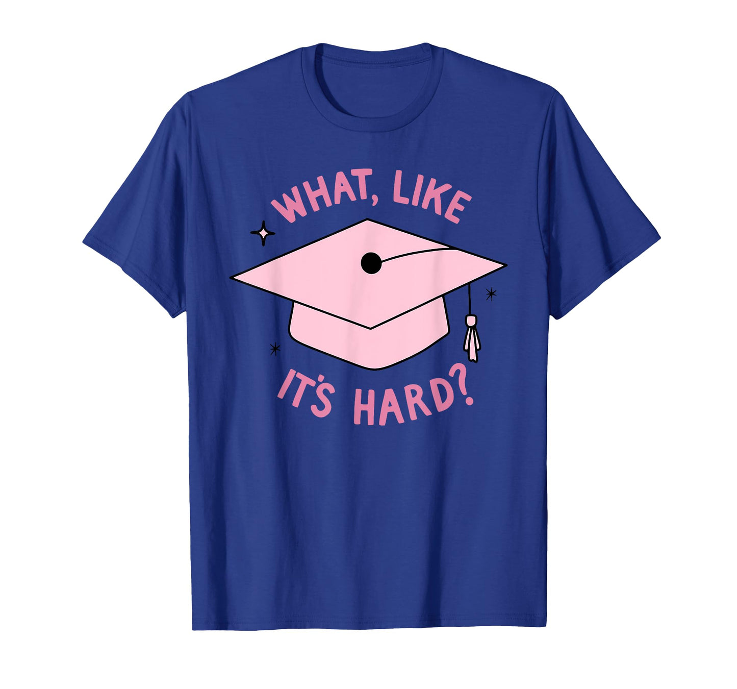 WHAT, LIKE IT'S HARD? Funny design T-Shirt