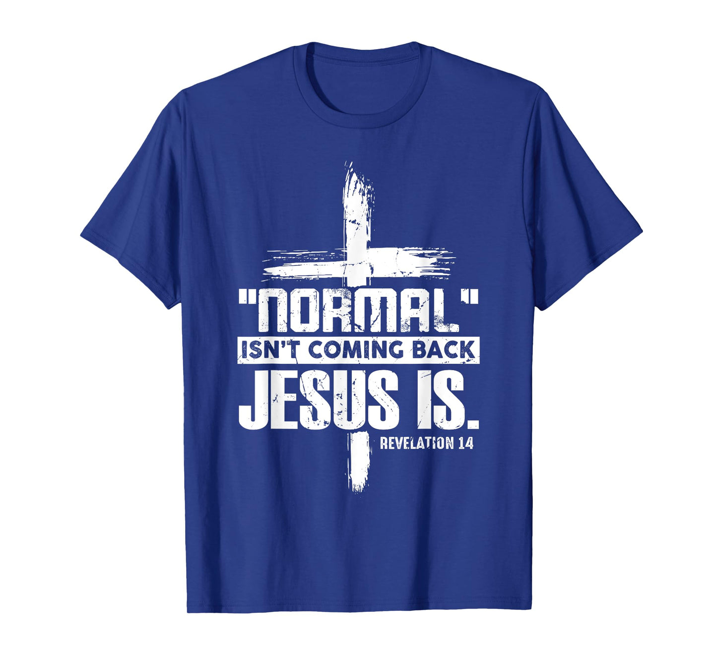 Christian Cross Faith Quote Normal Isn't Coming Back T-Shirt