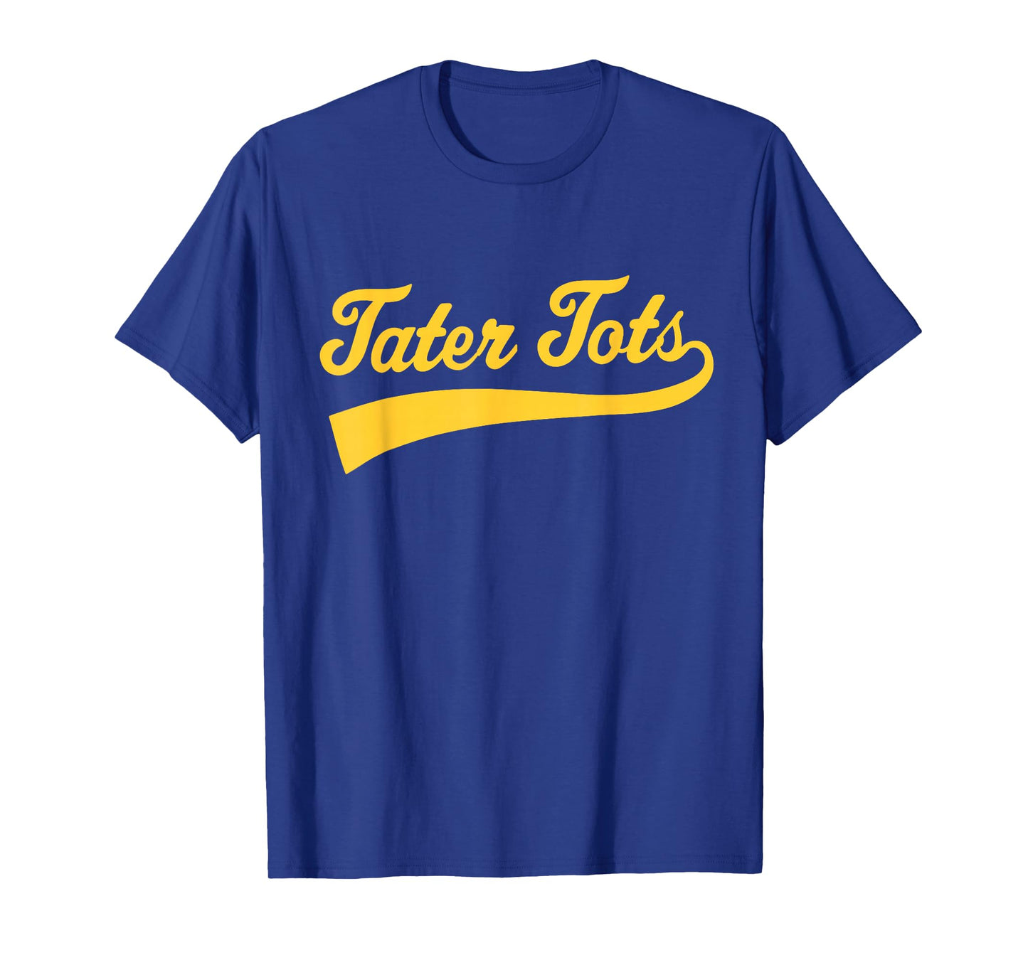Tater Tots Text Athletic Sports Type Tater Tots Quote T-Shirt