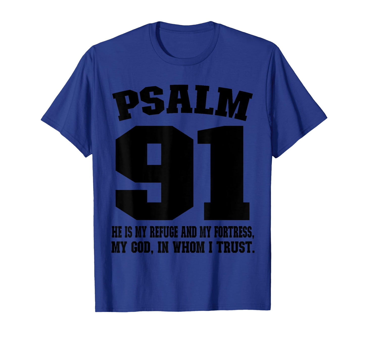 My refuge my fortress my God in whom I trust Psalm 91 T-Shirt