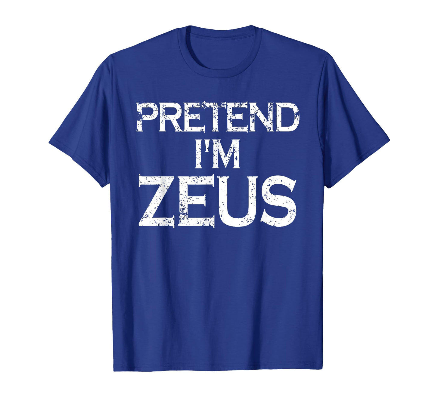Pretend I'm Zeus Costume Greek Mythology God Halloween Party T-Shirt