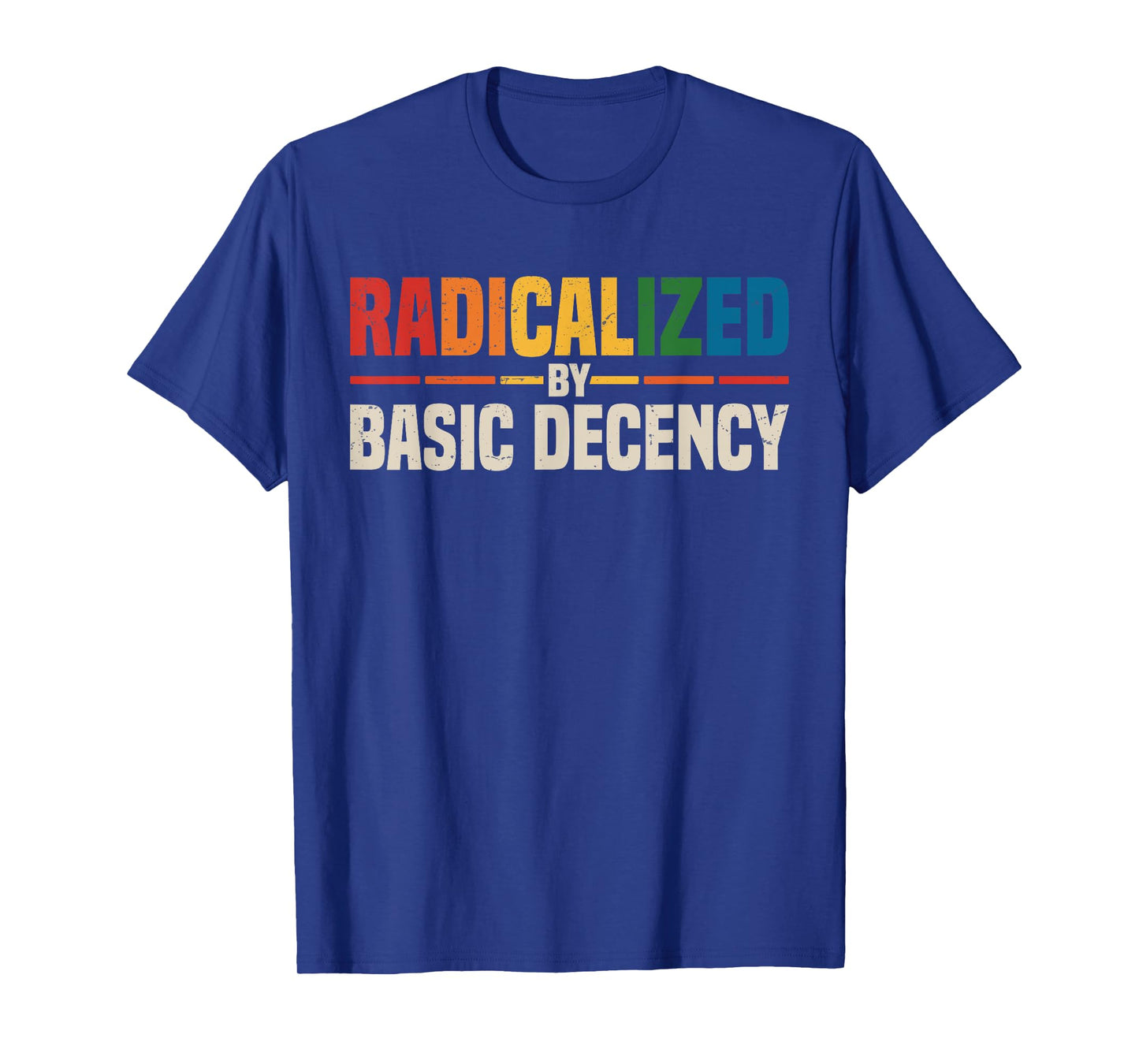 Vintage Radicalized by Basic Decency Cool Activism Funny T-Shirt