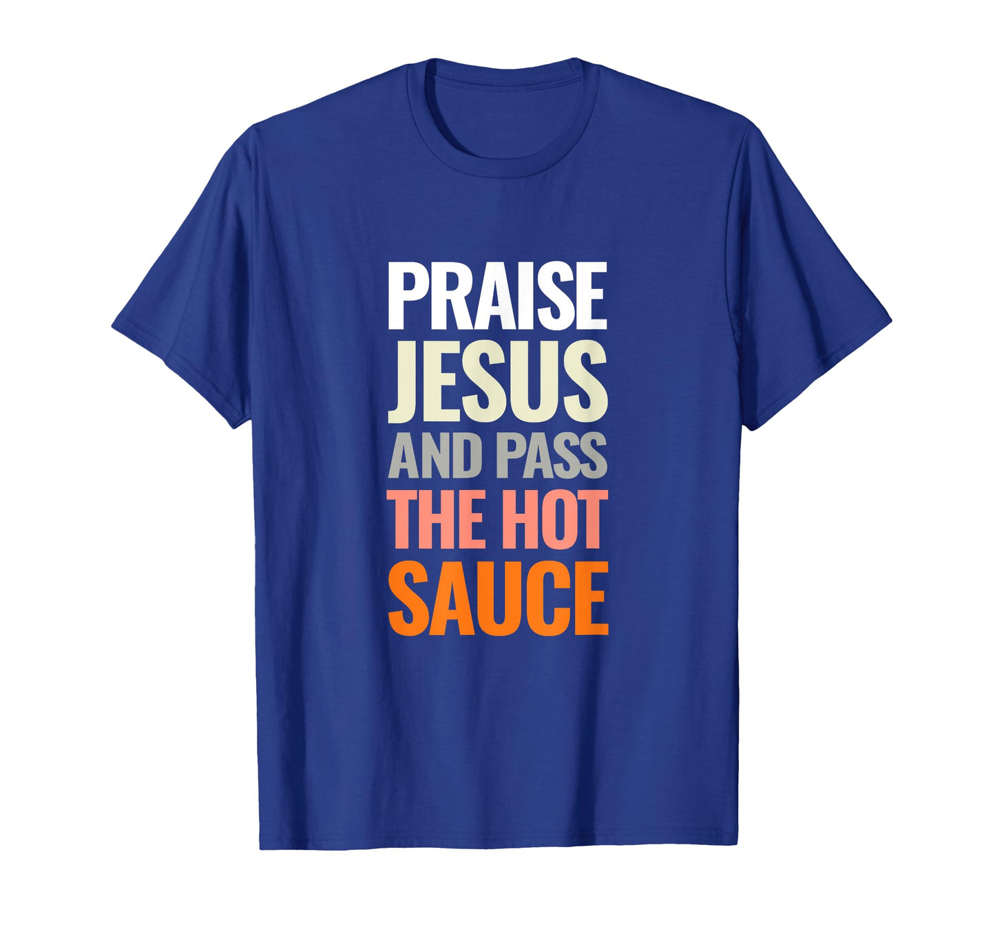 Praise Jesus and Pass The Hot Sauce T-Shirt