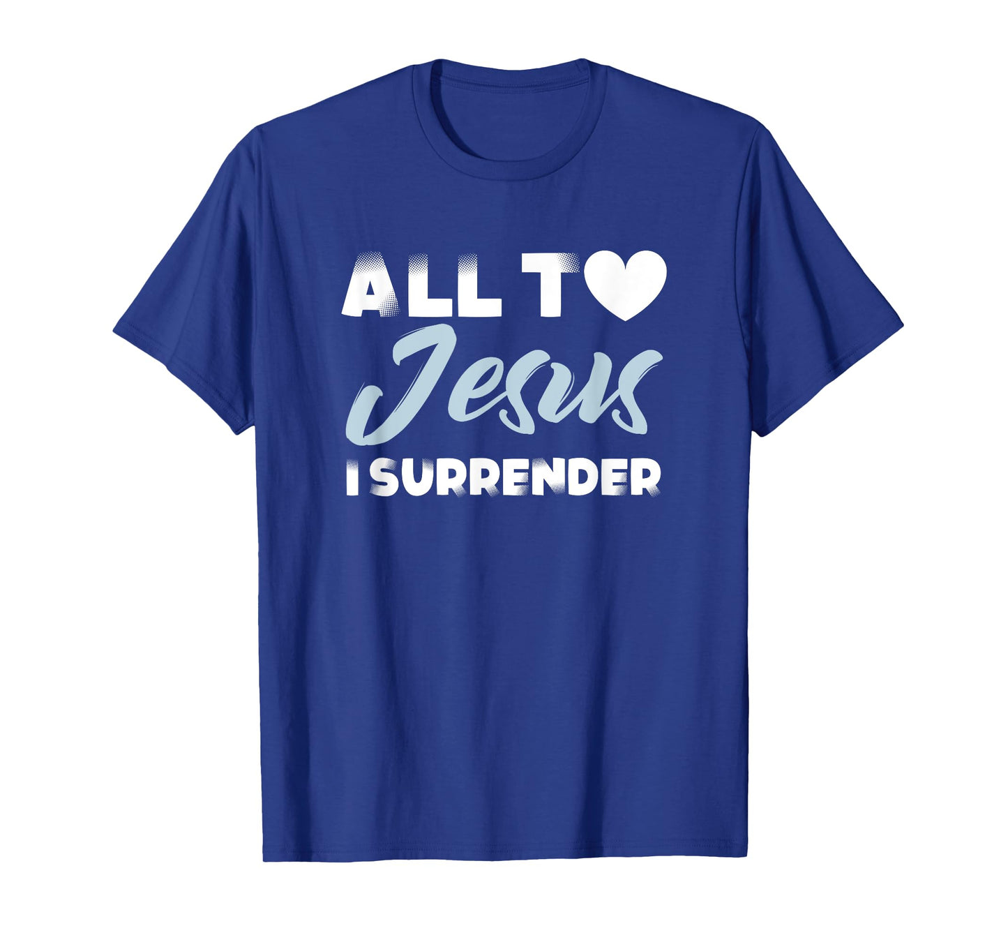 all to jesus i surrender simple christian inspiration quote T-Shirt