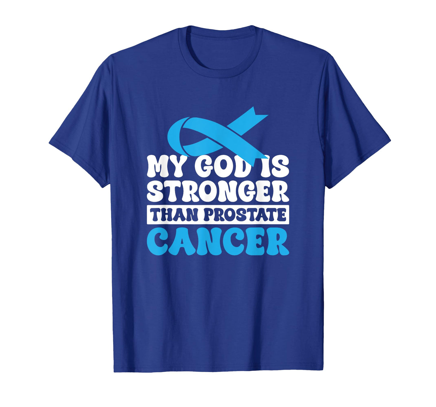 My God Is Stronger Than Prostate Cancer T-Shirt