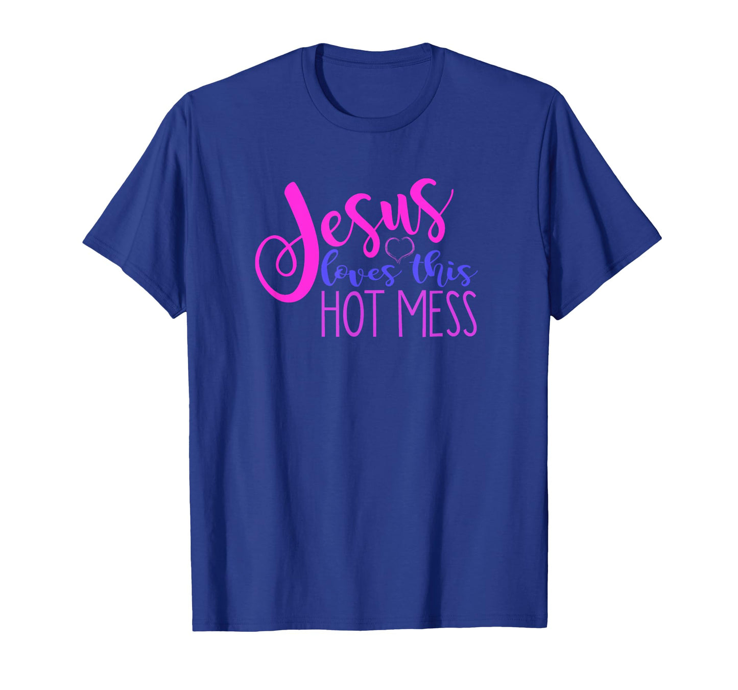 JESUS LOVES THIS HOT MESS Funny Christian Woman Quote Joke T-Shirt