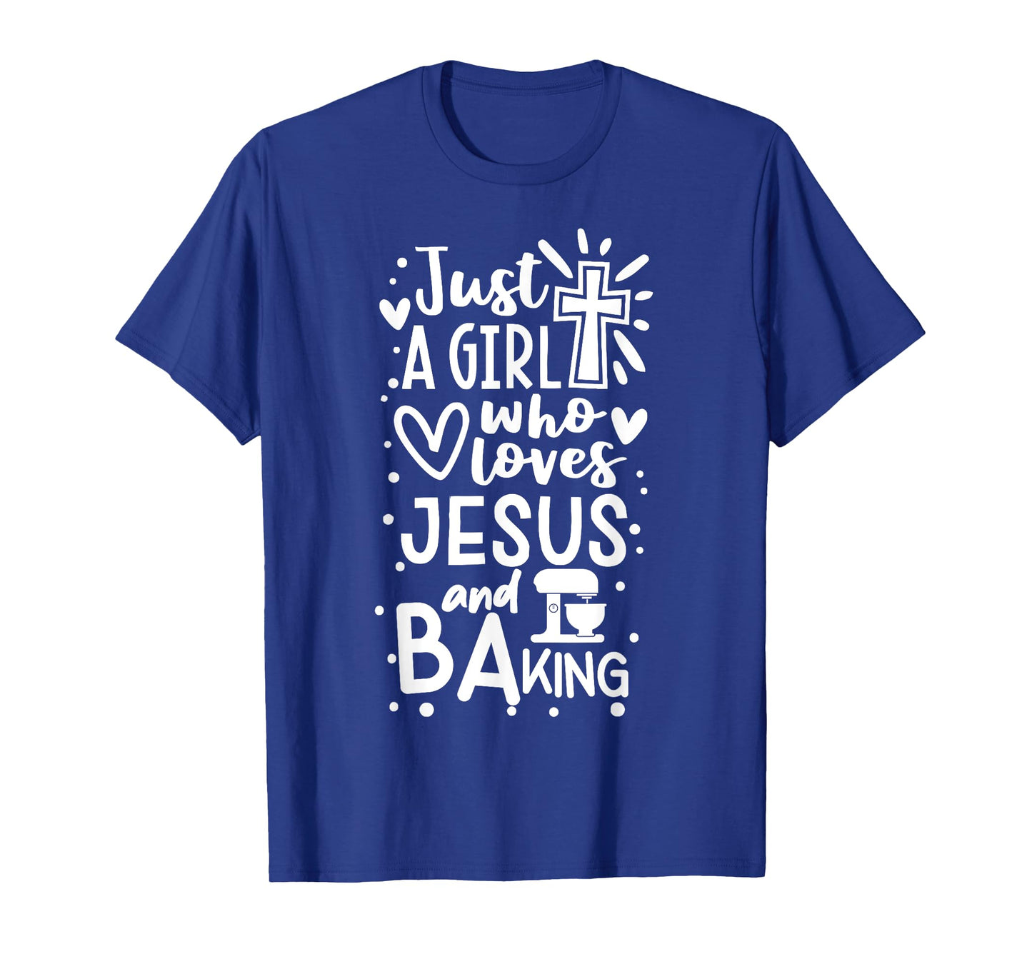 Just A Girl Who Loves Jesus And Baking - Funny Christian T-Shirt