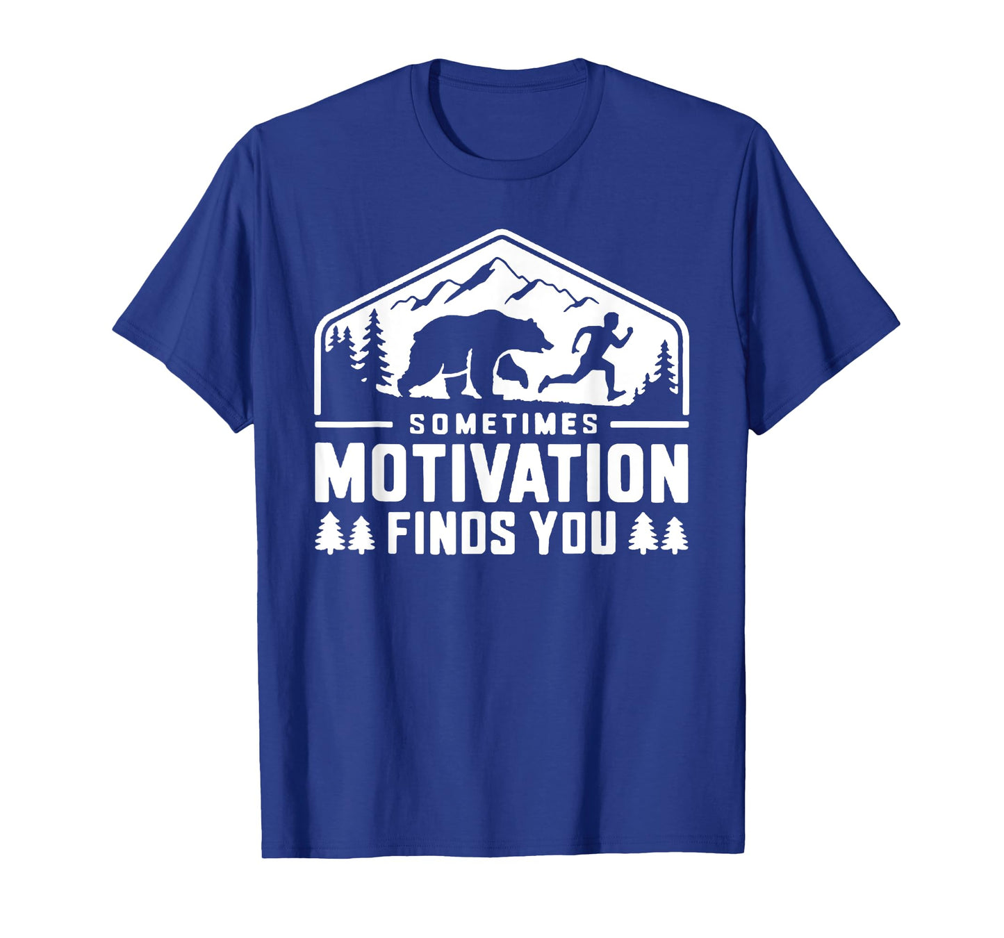 Sometimes Motivation Finds You Funny Running Motivational T-Shirt