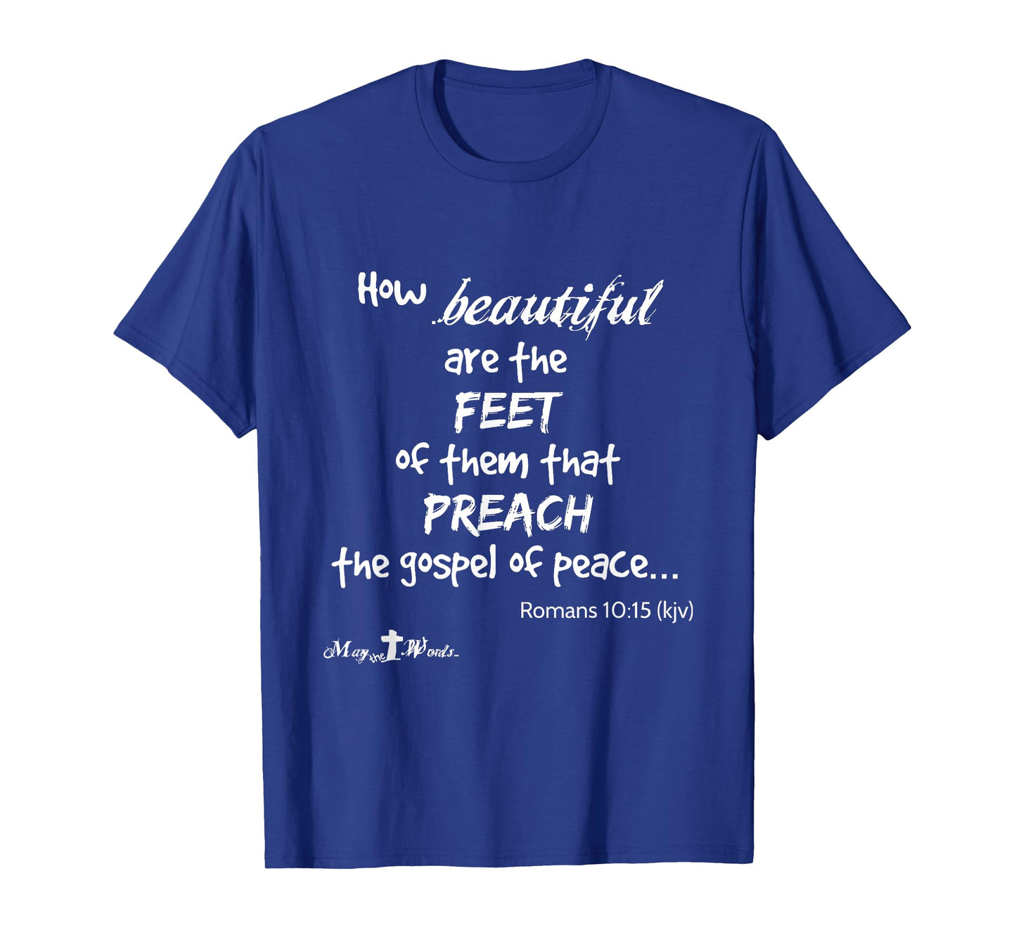 Romans 10:15 How beautiful are the feet of them that preach T-Shirt