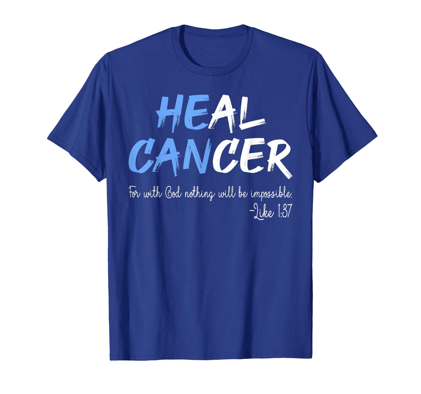 Heal Cancer For With God Nothing Impossible Faith Healing T-Shirt