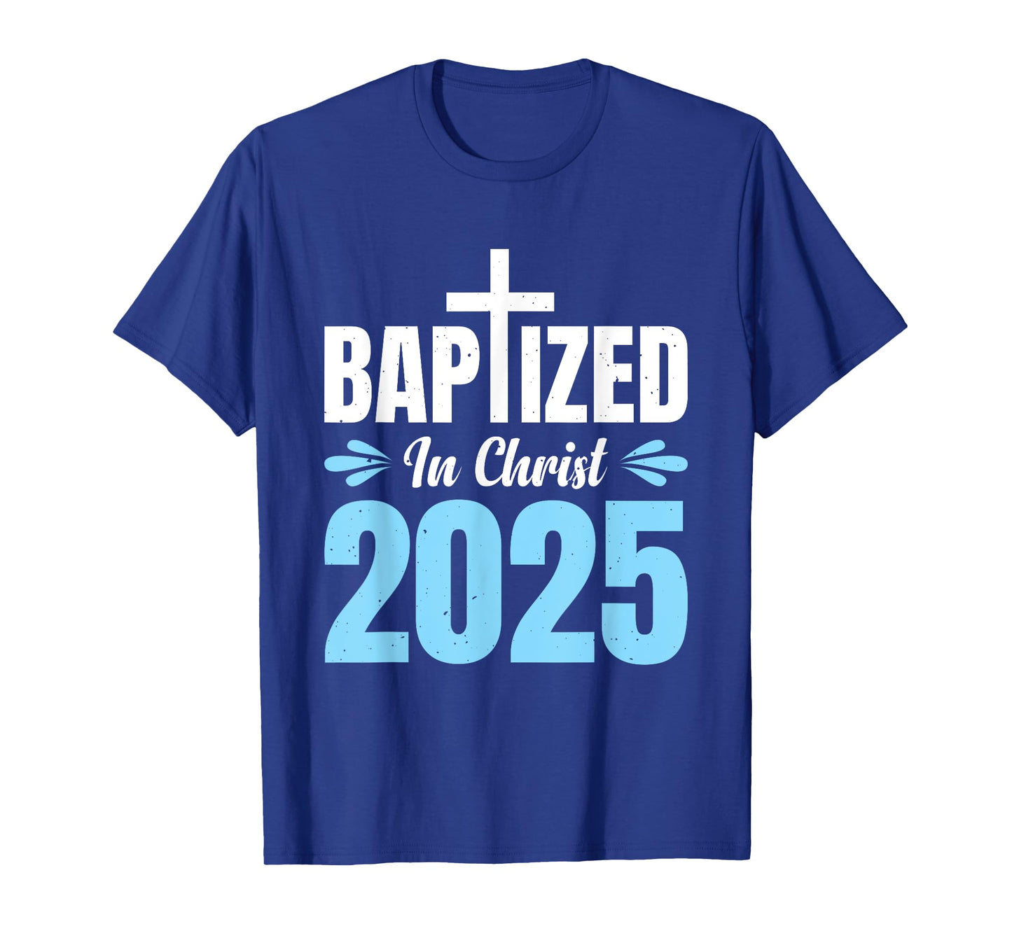 Baptized In Christ 2025 T-Shirt