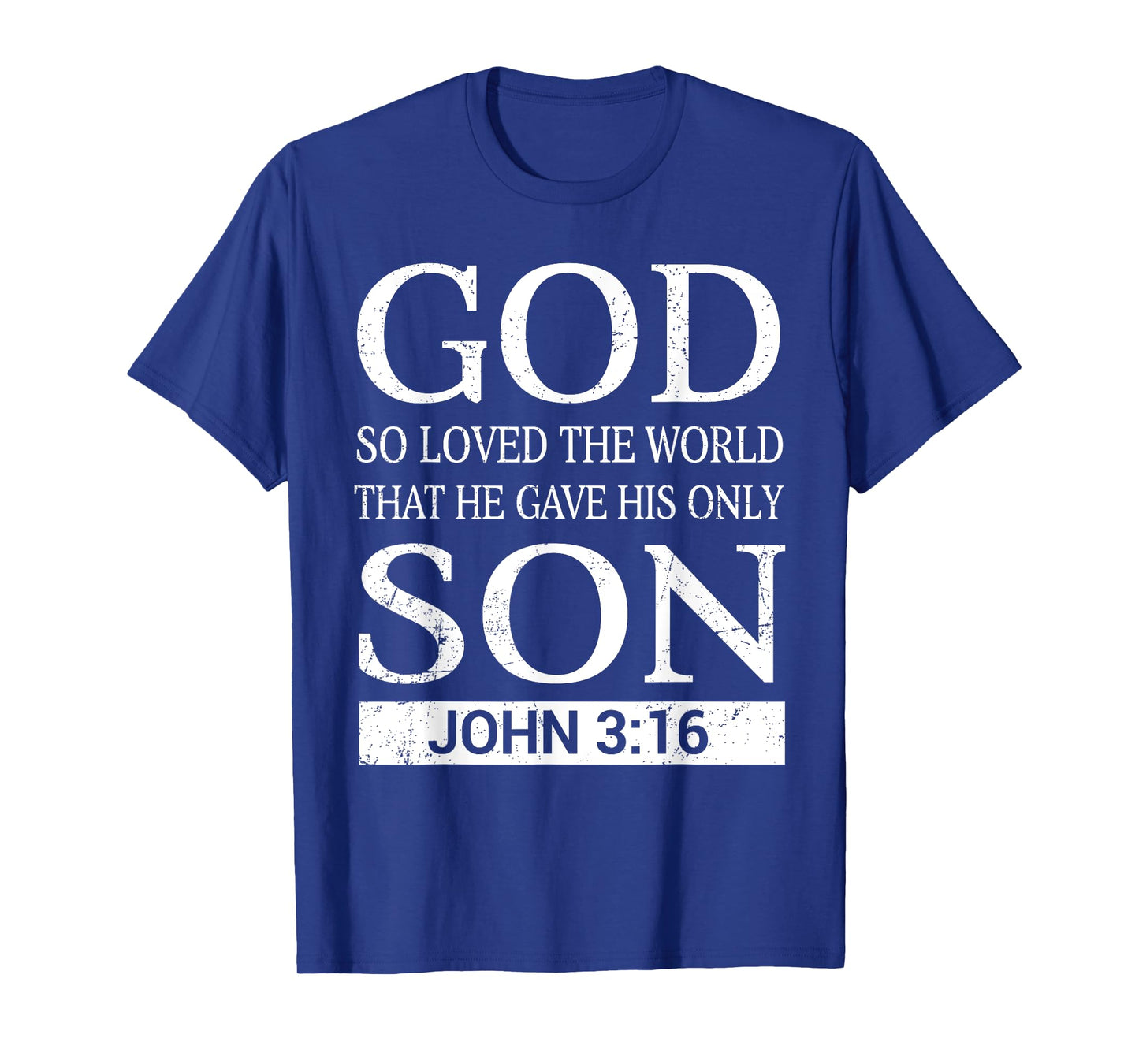 God Loves The World Gave His Only Son Bible Verse T-Shirt