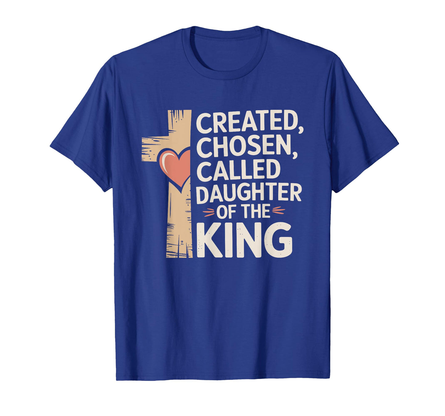 Created Chosen Called Daughter of the King T-Shirt