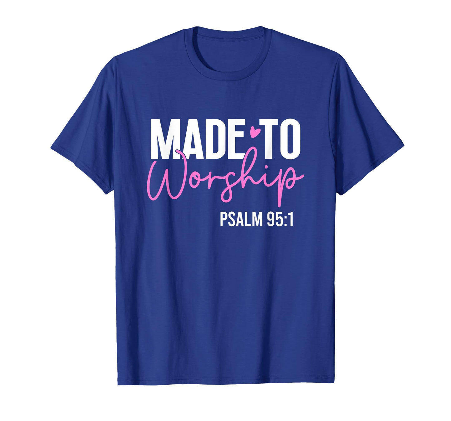 Made to worship God Jesus Faith Christians T-Shirt