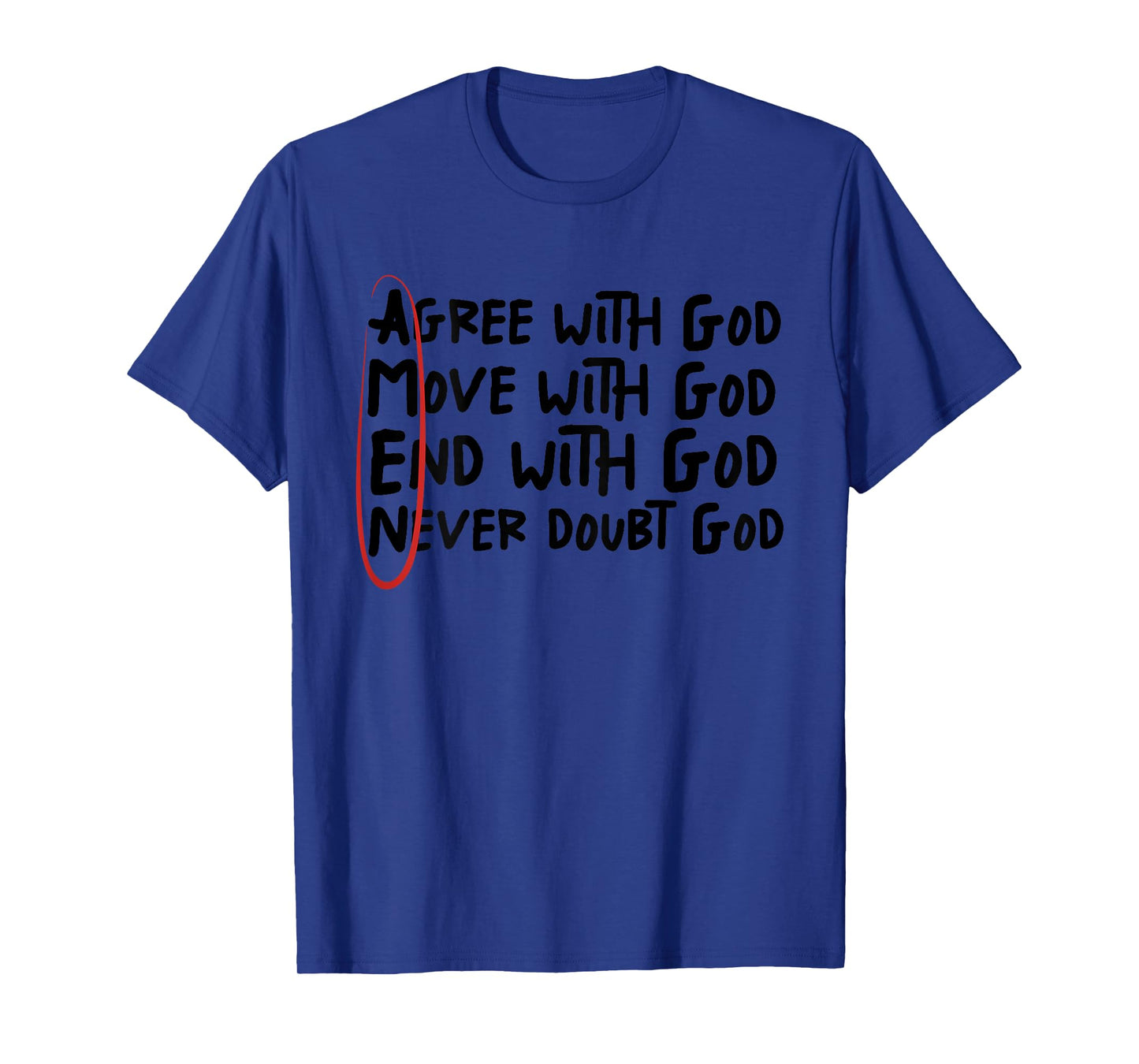 Agree With God Move With God End With God Never Doubt God T-Shirt