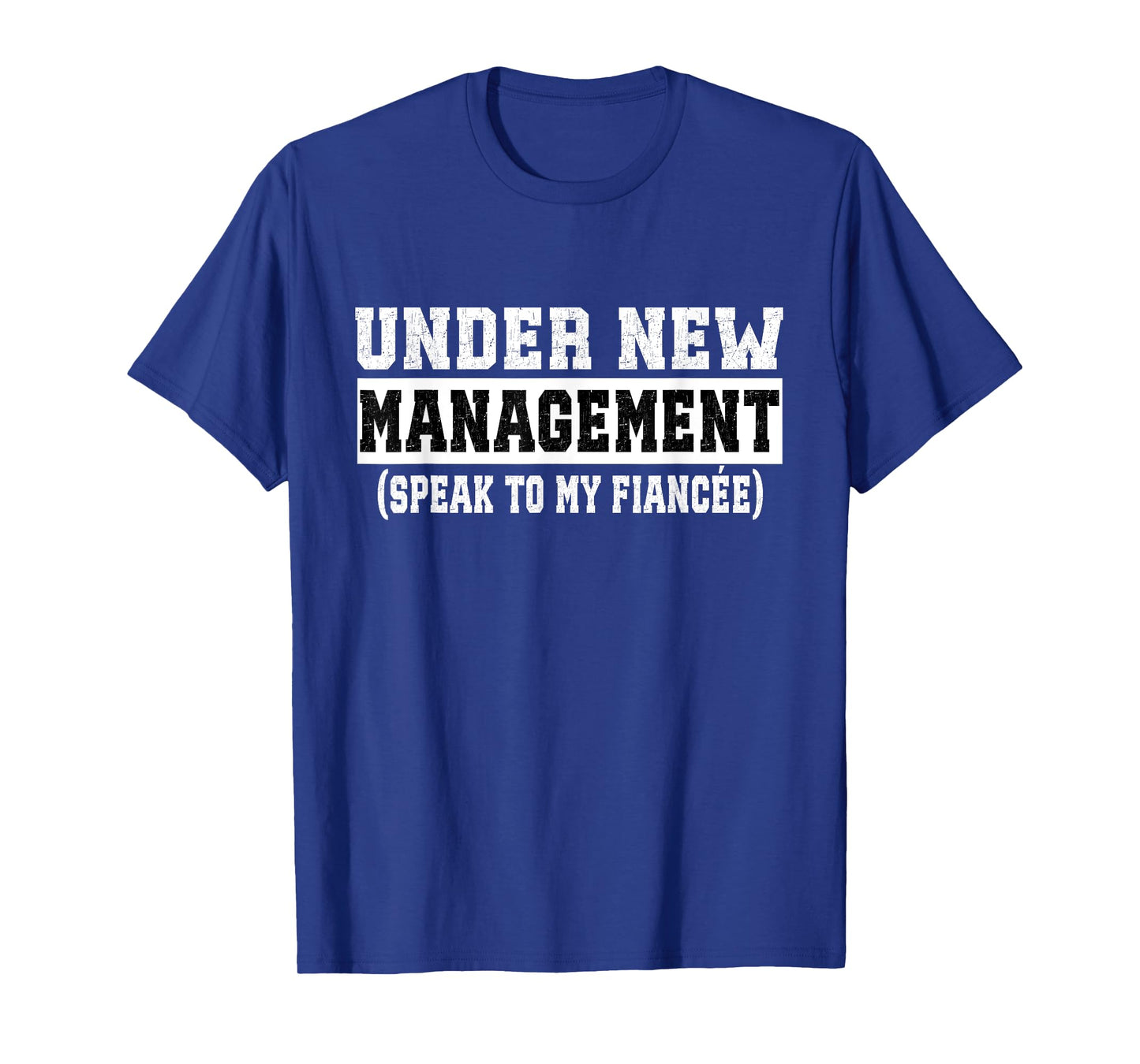 Under New Management Speak To My Fiancée Funny Husband T-Shirt