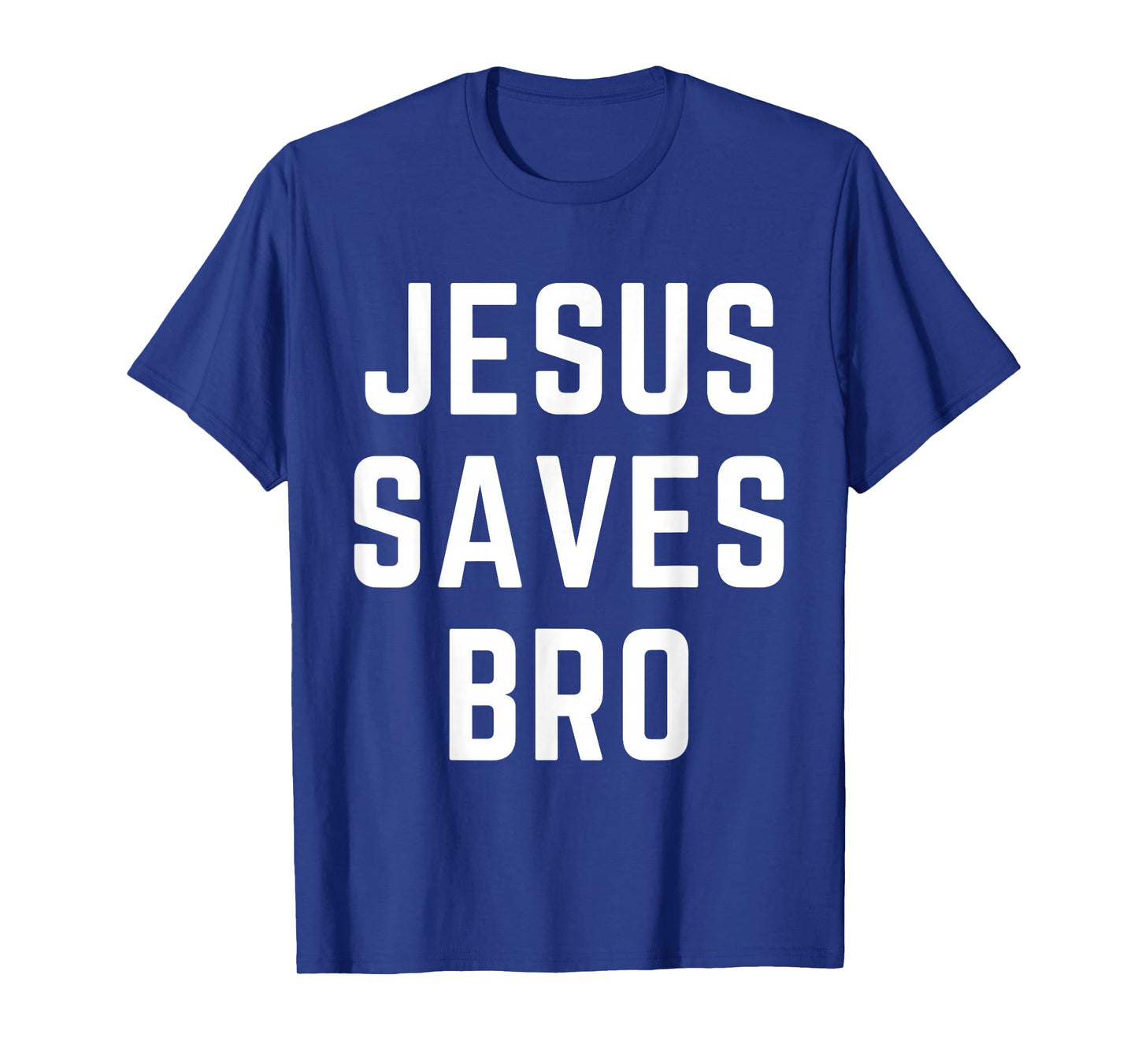 Jesus Saves Bro Christian Apparel Faith Bible Verse T-Shirt