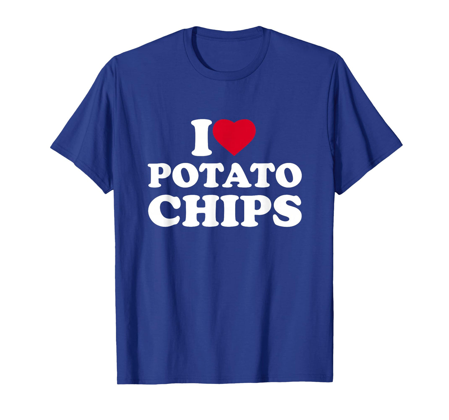 I Love Heart Potato Chips Lover Snack Food T-Shirt