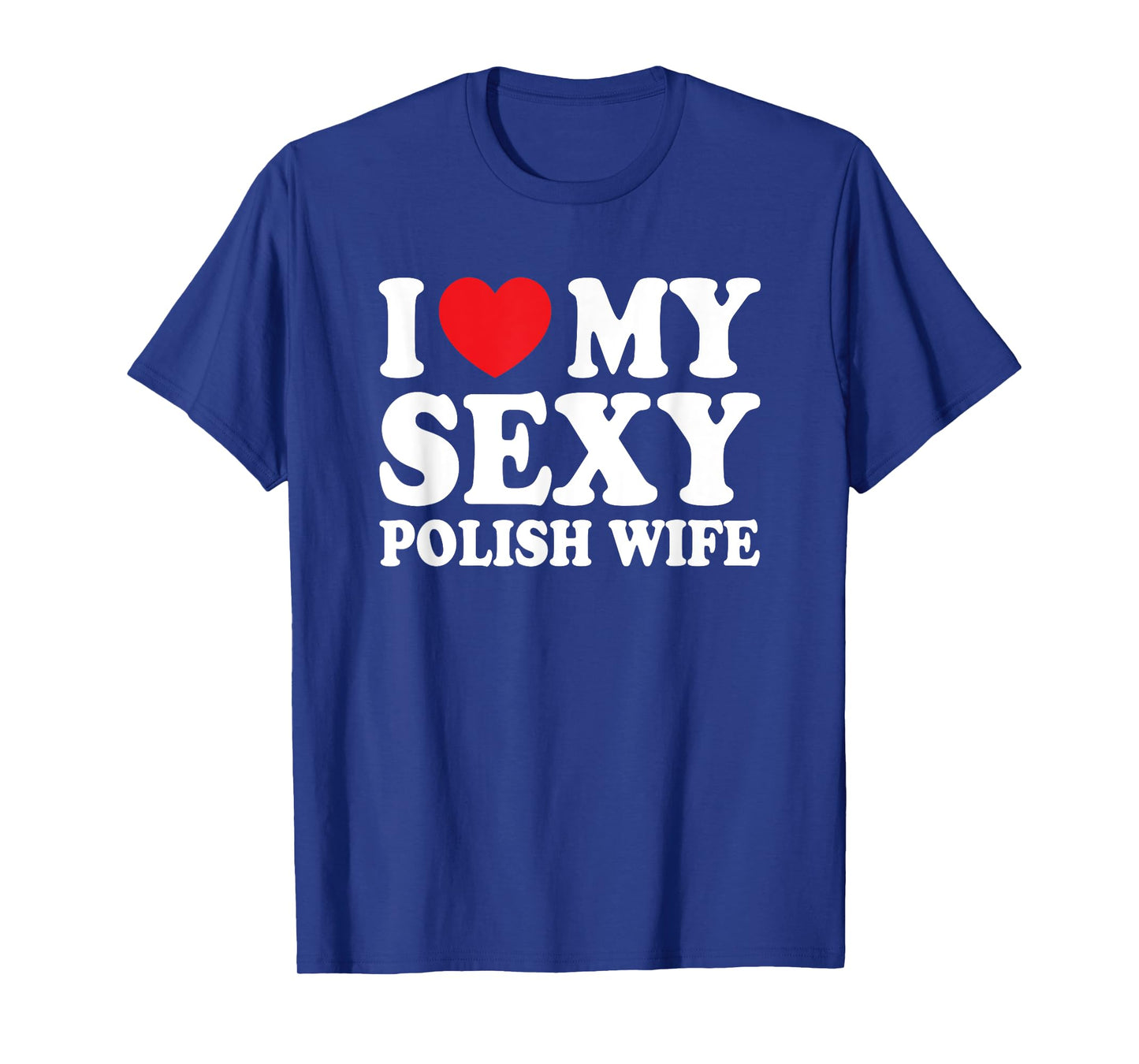 I Love My Sexy Polish Wife Funny Husband Wife T-Shirt