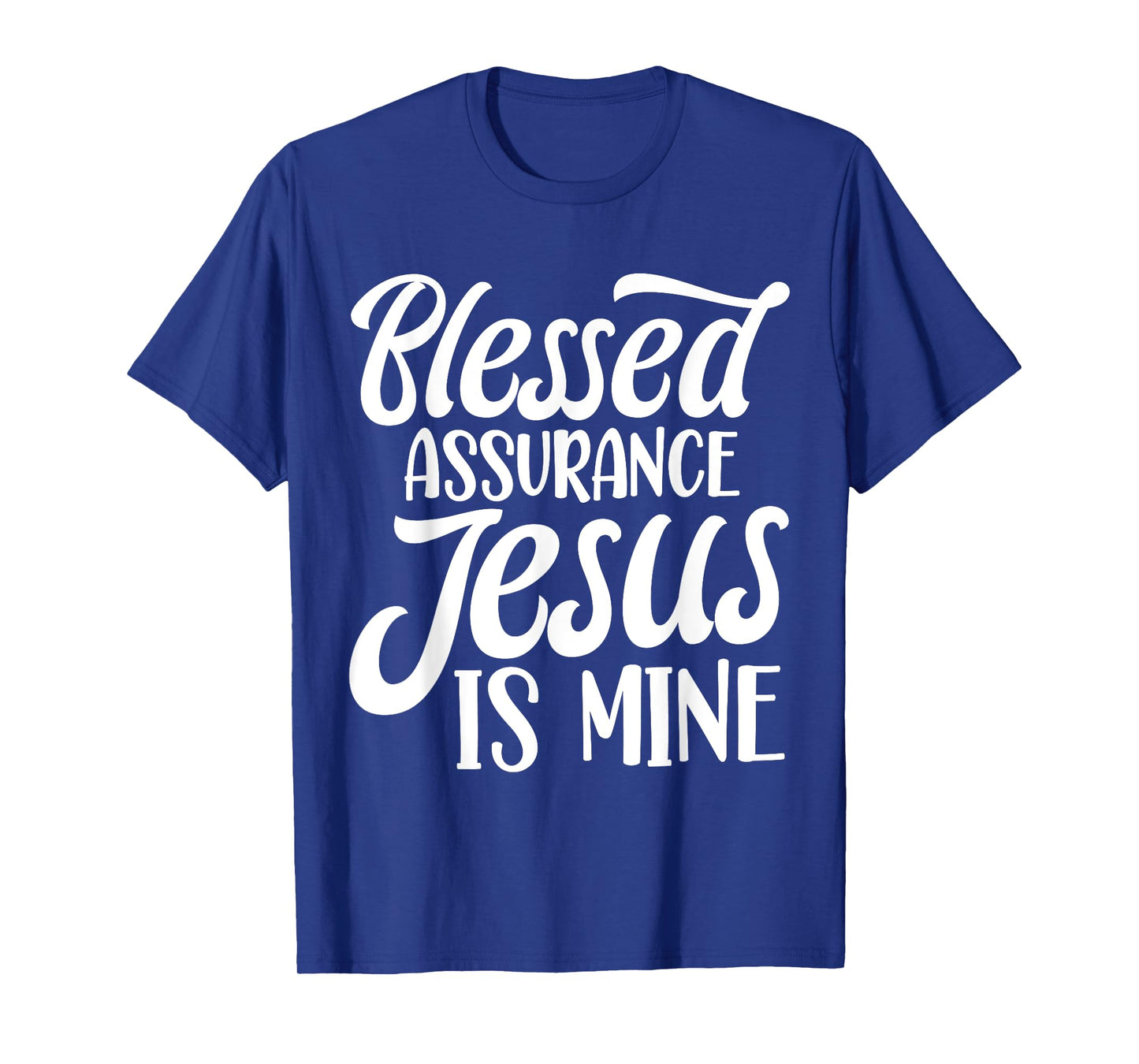 Blessed Assurance Jesus Is Mine T-Shirt