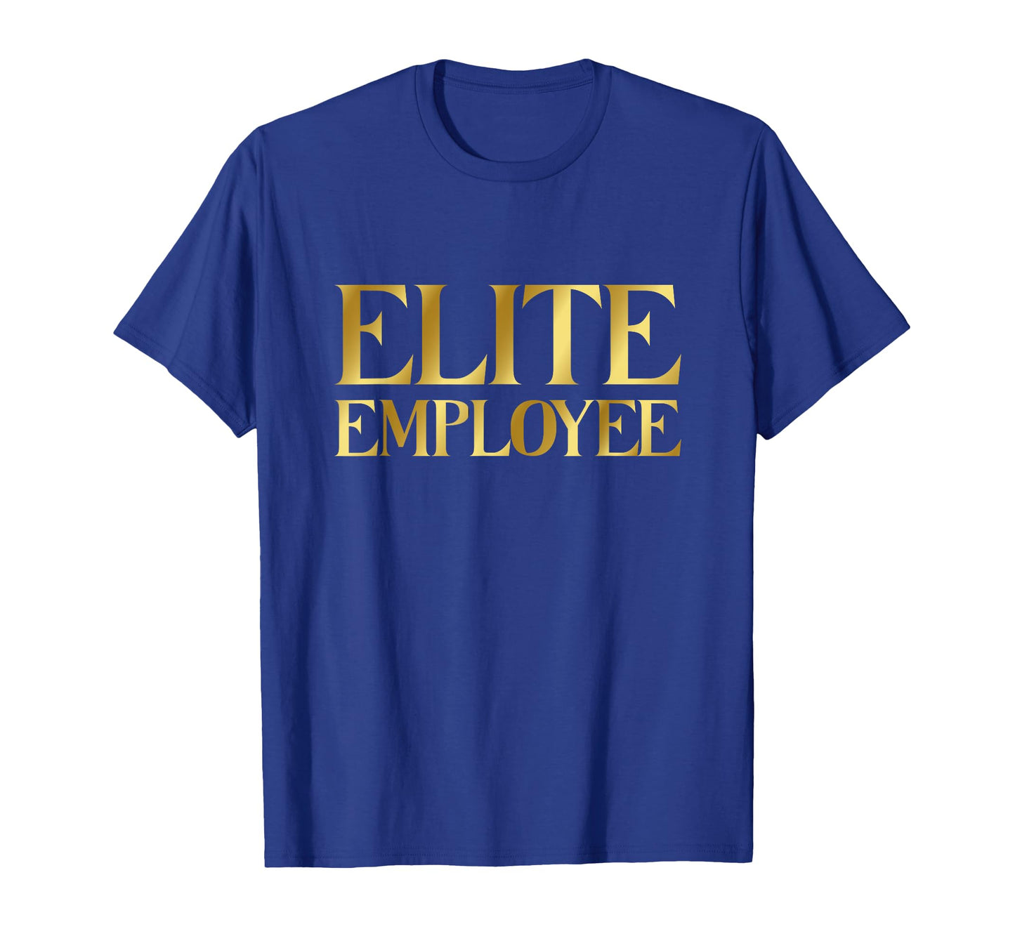 ELITE EMPLOYEE CEO Quote Employer Funny Luxury Employee T-Shirt
