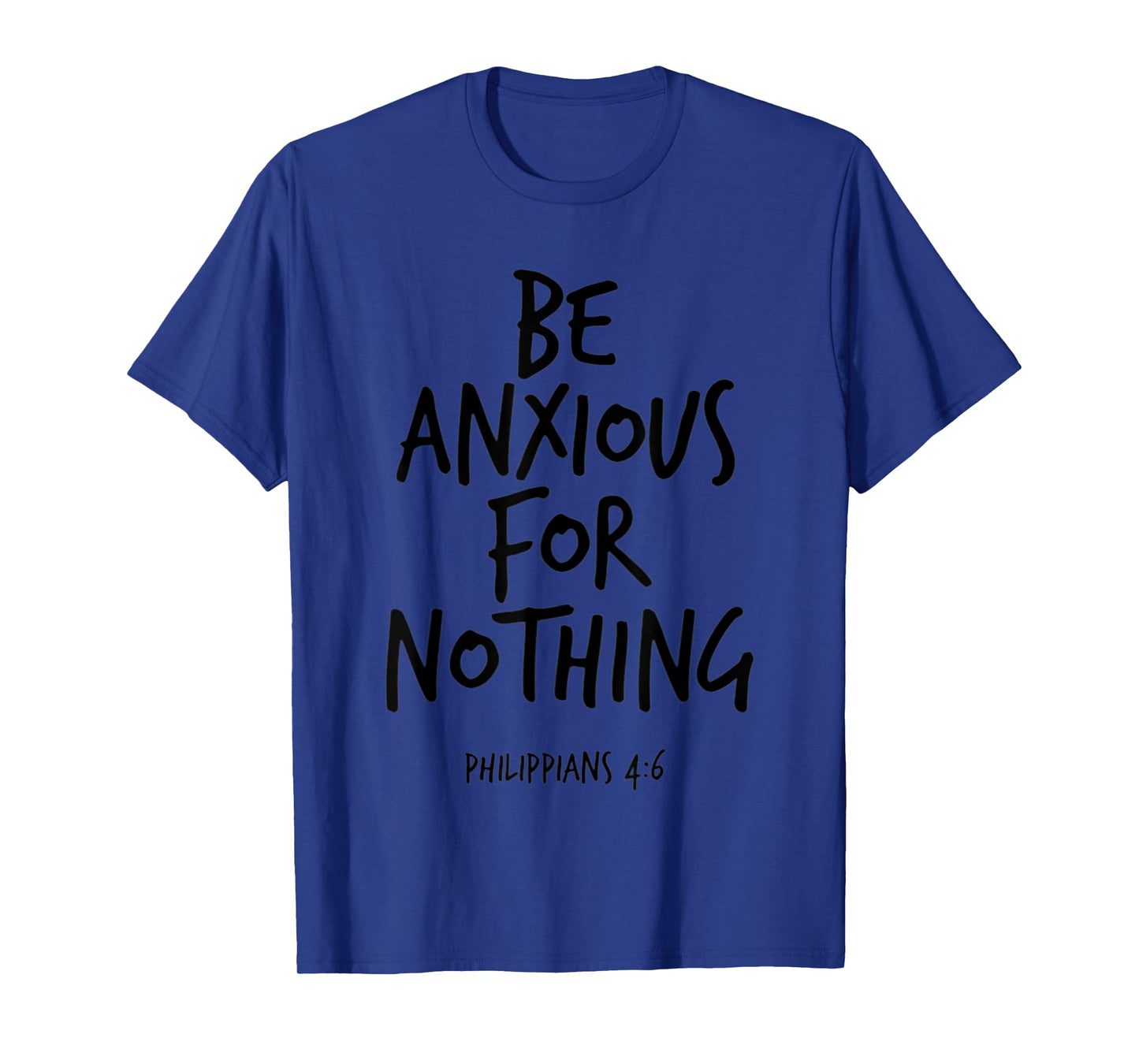 Philippians 4:6 Be Anxious For Nothing Christian Bible Verse T-Shirt