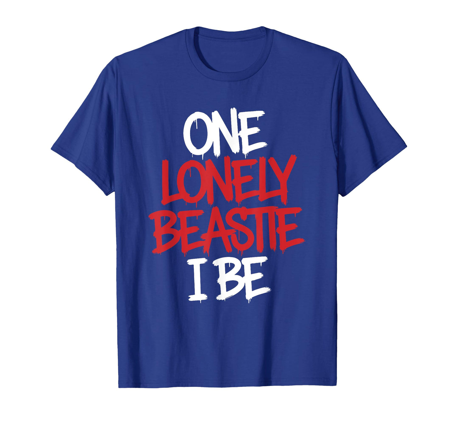 One Lonely Beastie I Be Funny Quote Saying Humor Sarcasm T-Shirt