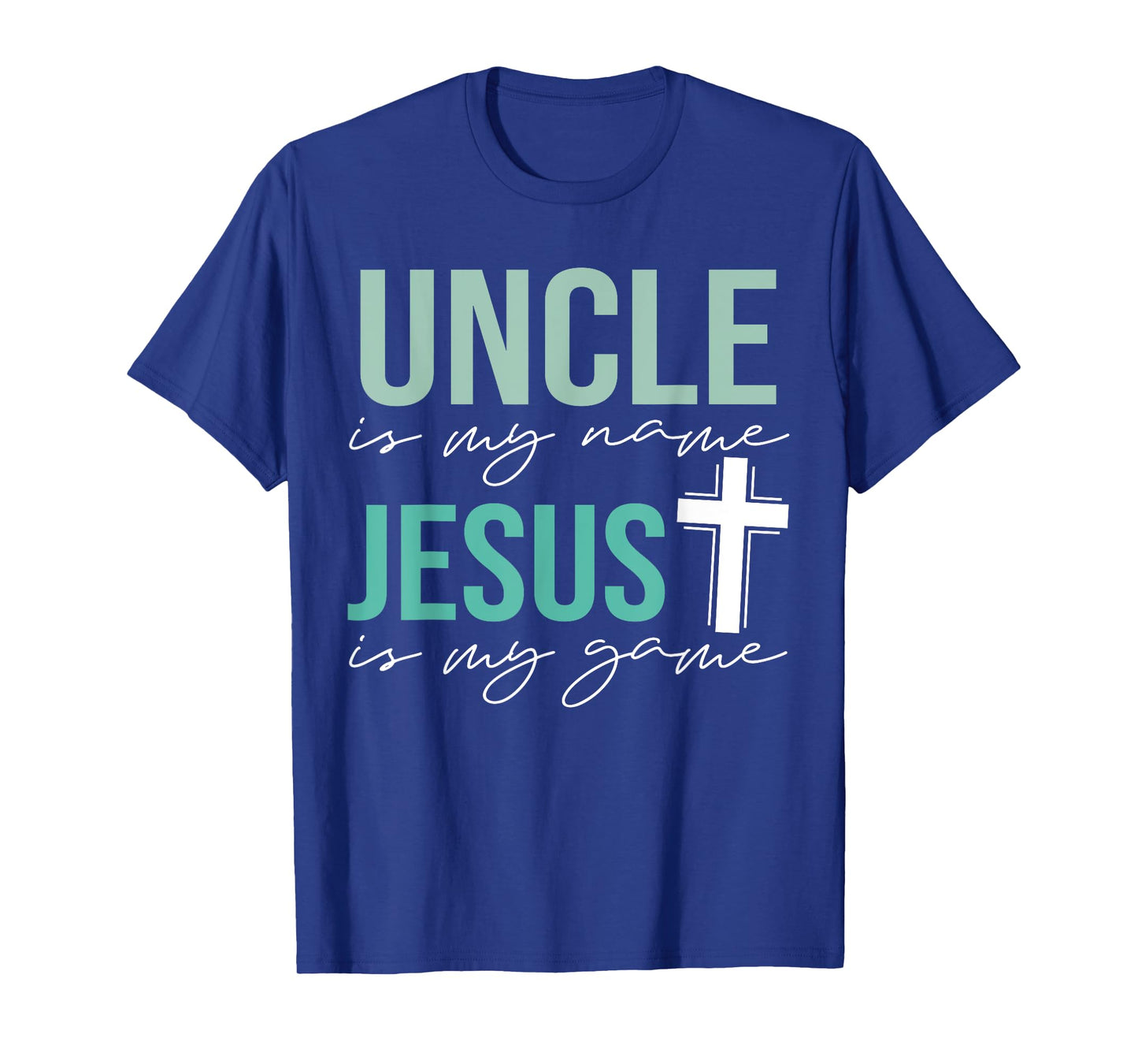 Uncle Is My Name Jesus Is My Game T-Shirt