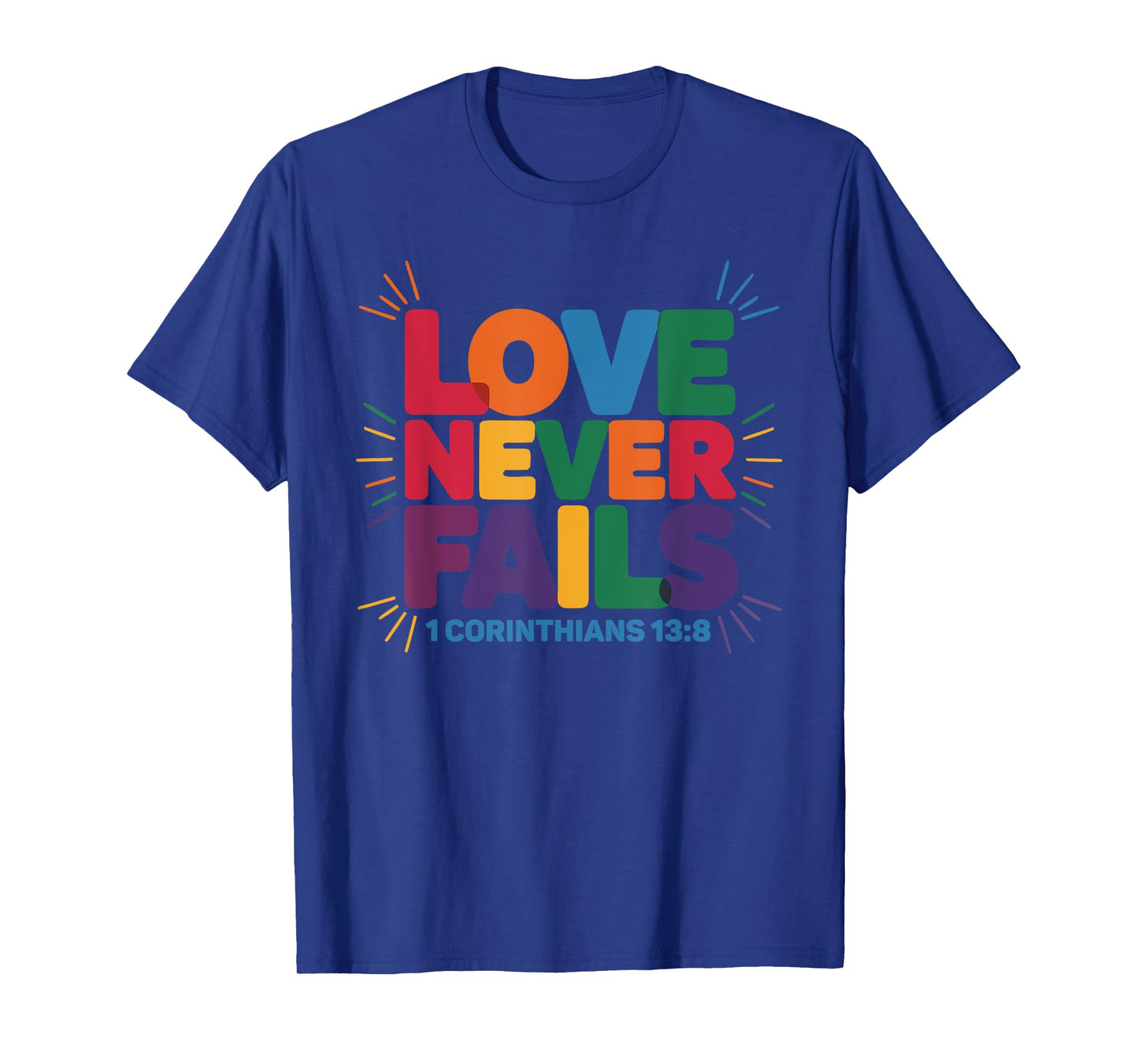 Love Never Fails Coloful Text Graphic T-Shirt