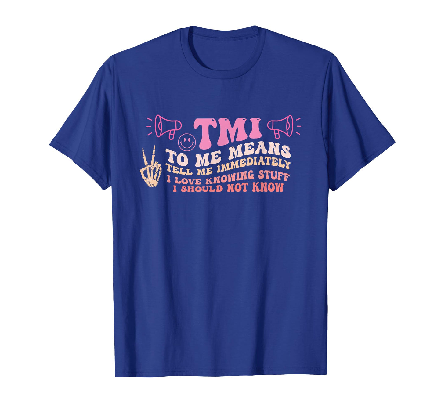 TMI To Me Means Tell Me Immediately Funny Quote T-Shirt