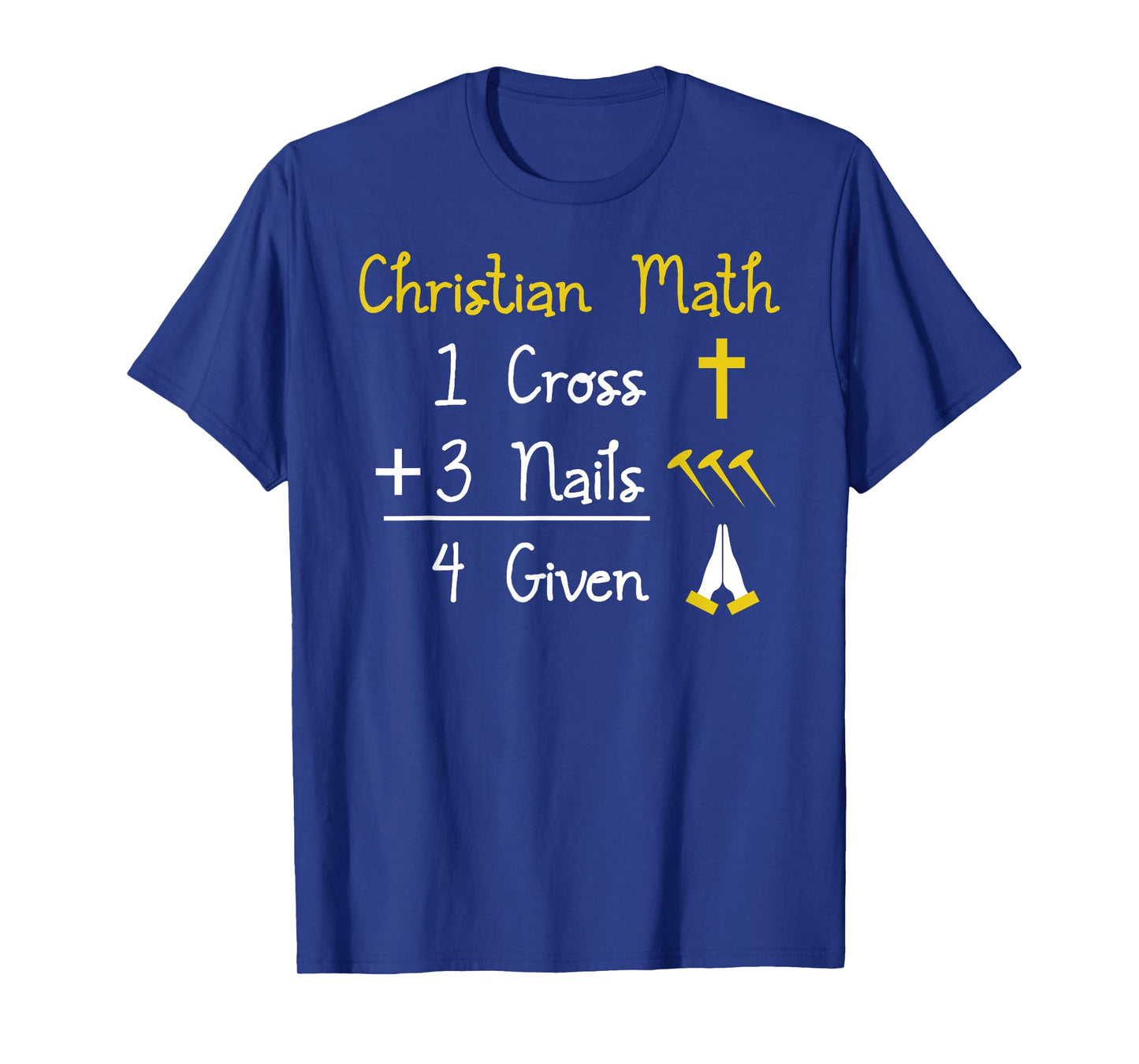 Funny Christian Pun - 1 Cross 3 Nails 4 Given T-Shirt