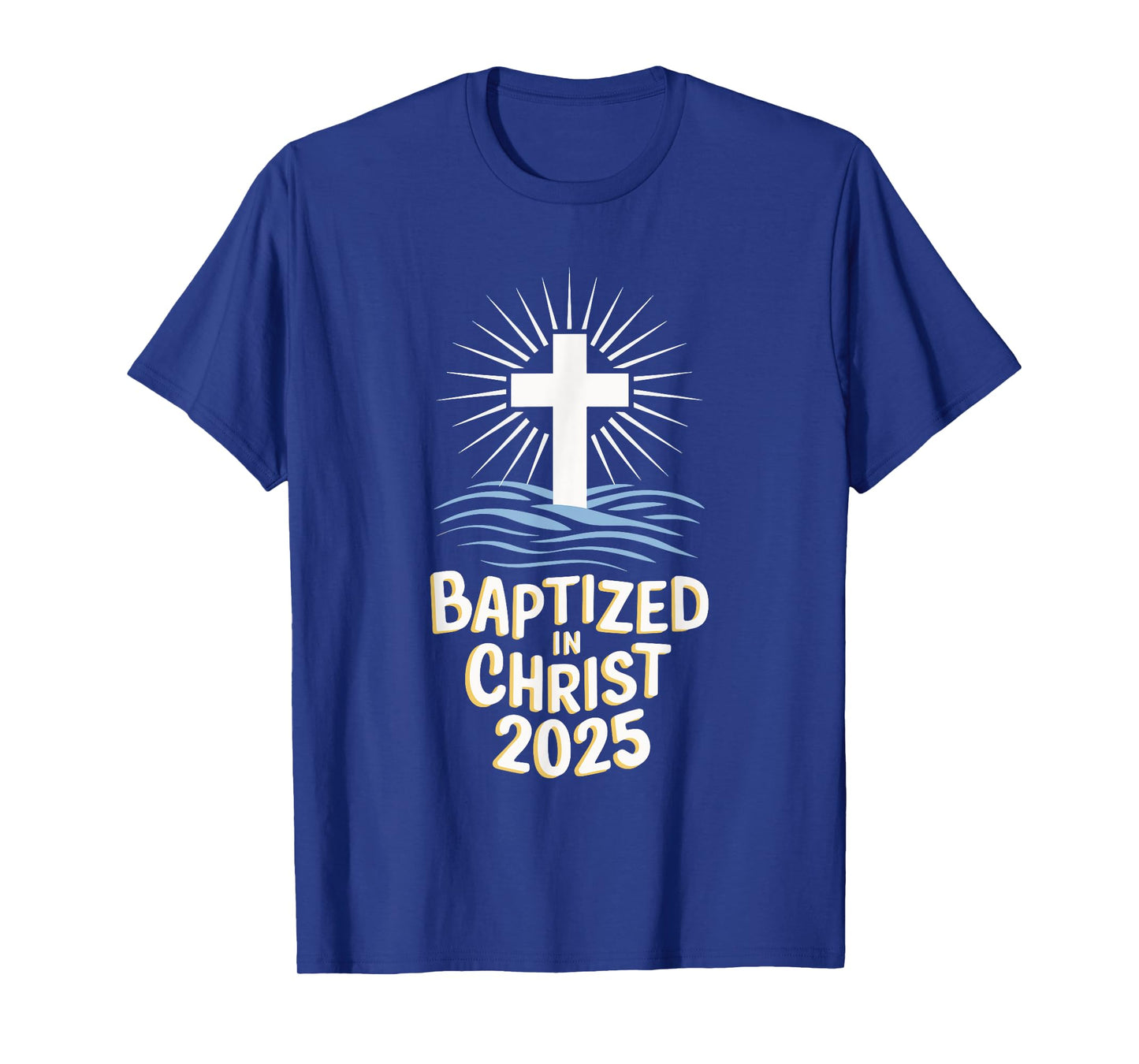 Baptized In Christ 2025 T-Shirt