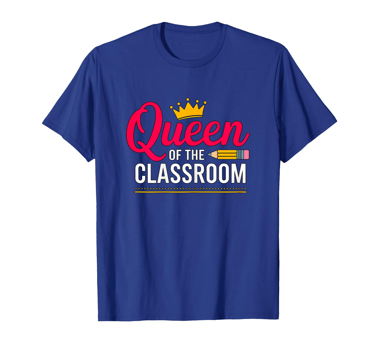 Queen of the Classroom Teacher T-Shirt