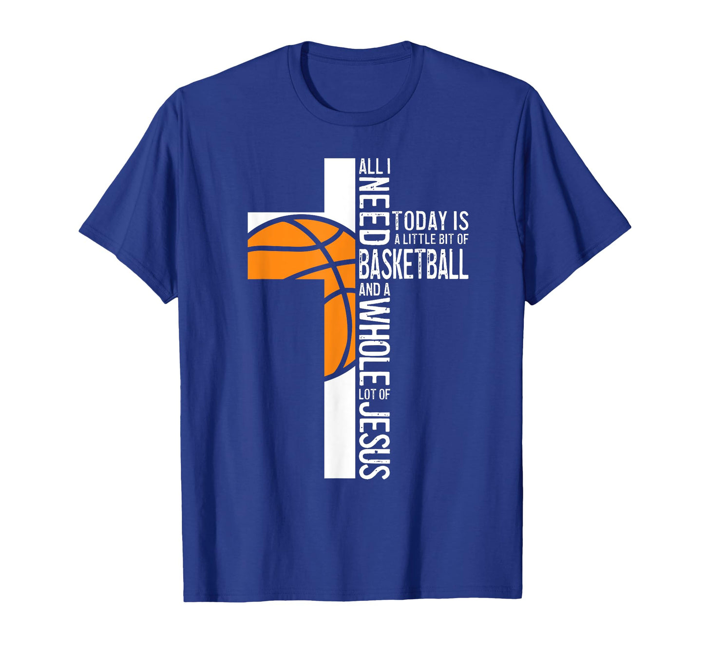 Basketball All I Need Is Basketball And Jesus Christian T-Shirt