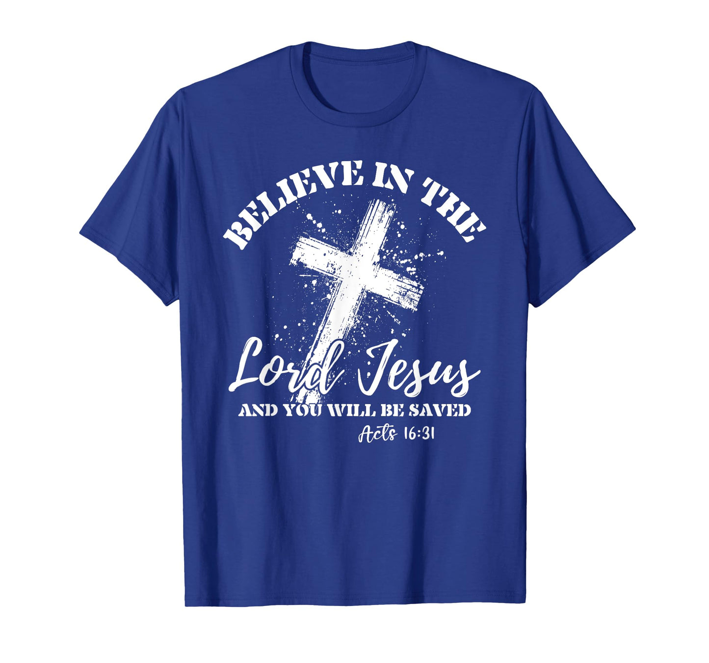 Christian Believe In The Lord Jesus And You Will Be Saved T-Shirt