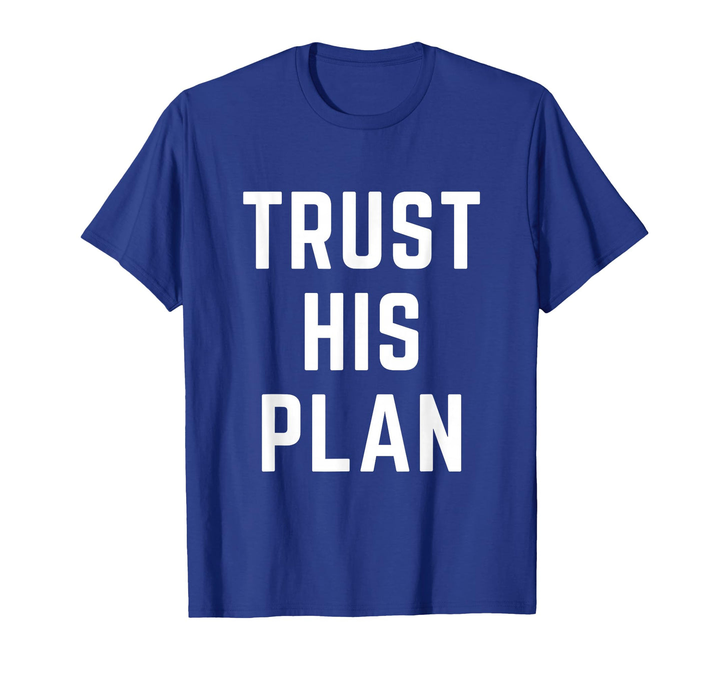 Trust His Plan Christian Faith Jesus Bible Verse T-Shirt